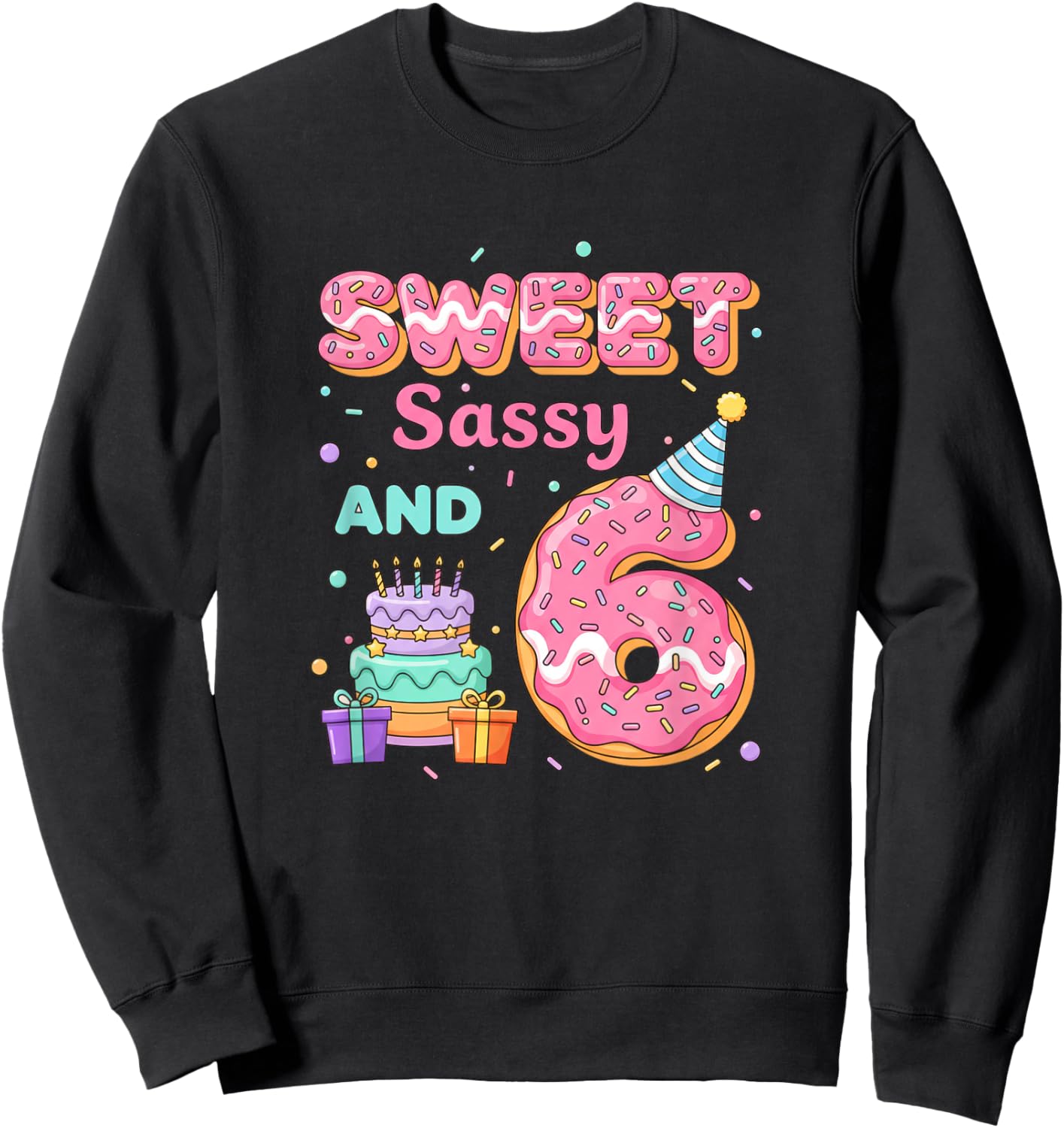 Birthday Sweet Sassy and 6 Donut Party 6th Birthday Sweatshirt - Sweatshirt | Black