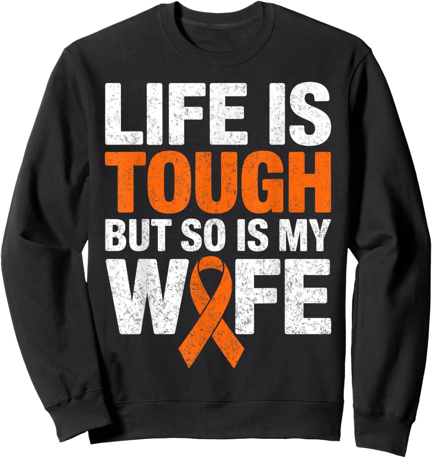 Life is Tough But So is My Wife Multiple Sclerosis MS Ribbon Sweatshirt - Sweatshirt | Black