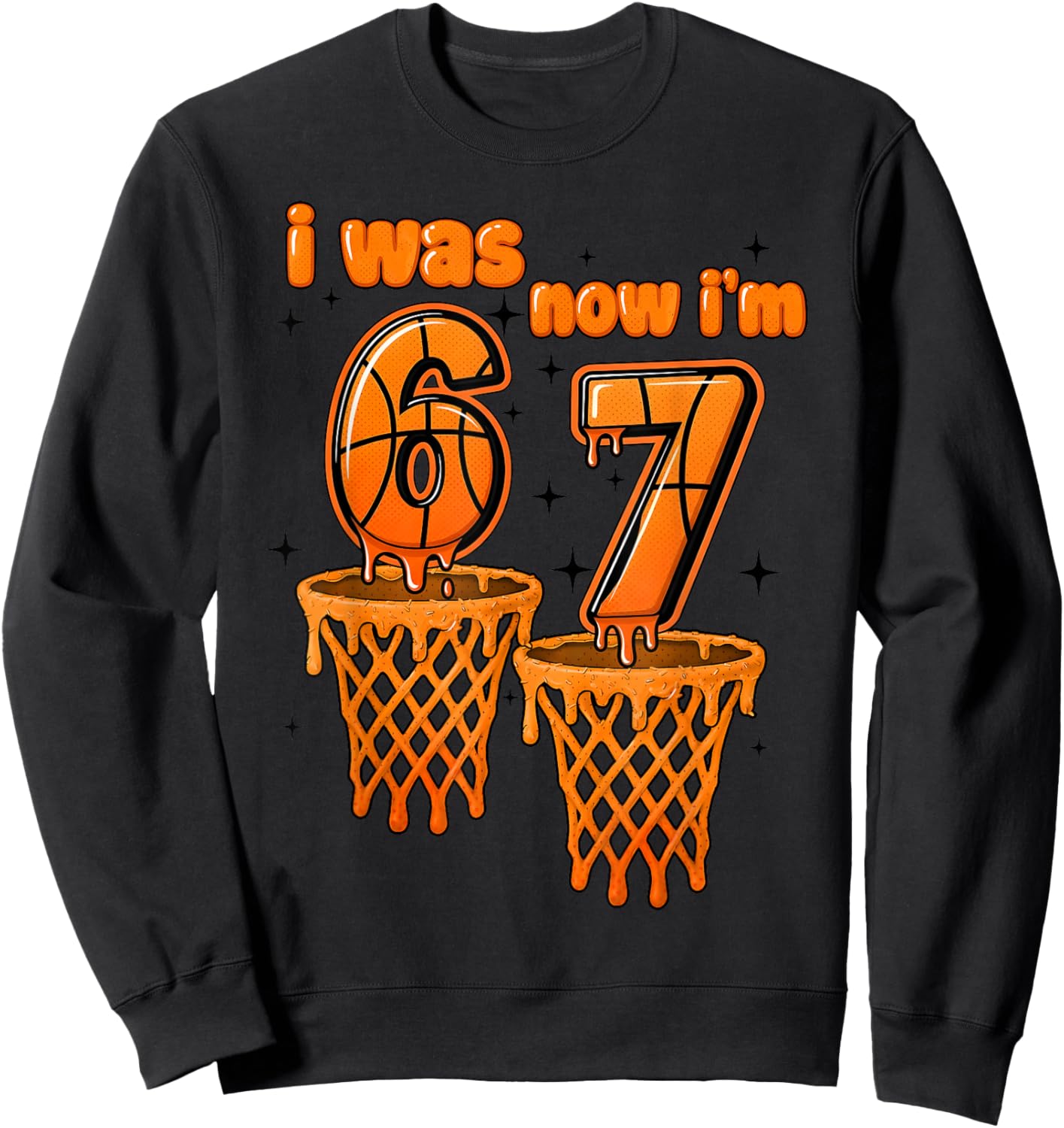 7 Year Old Birthday I was 6 Now I'm 7 67 Funny Basketball Sweatshirt - Sweatshirt | Black