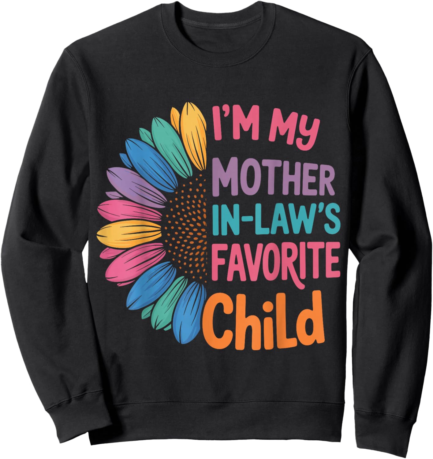 I’m My Mother-in-Law’s Favorite Child Funny Sunflower Family Sweatshirt - Sweatshirt | Black