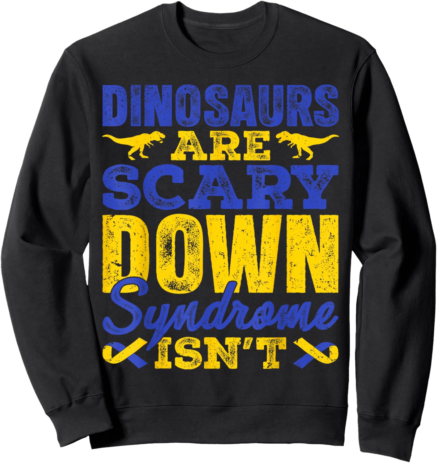 Dinosaurs are Scary Down Syndrome Isn't T Rex T21 Boys Kids Sweatshirt - Sweatshirt | Black