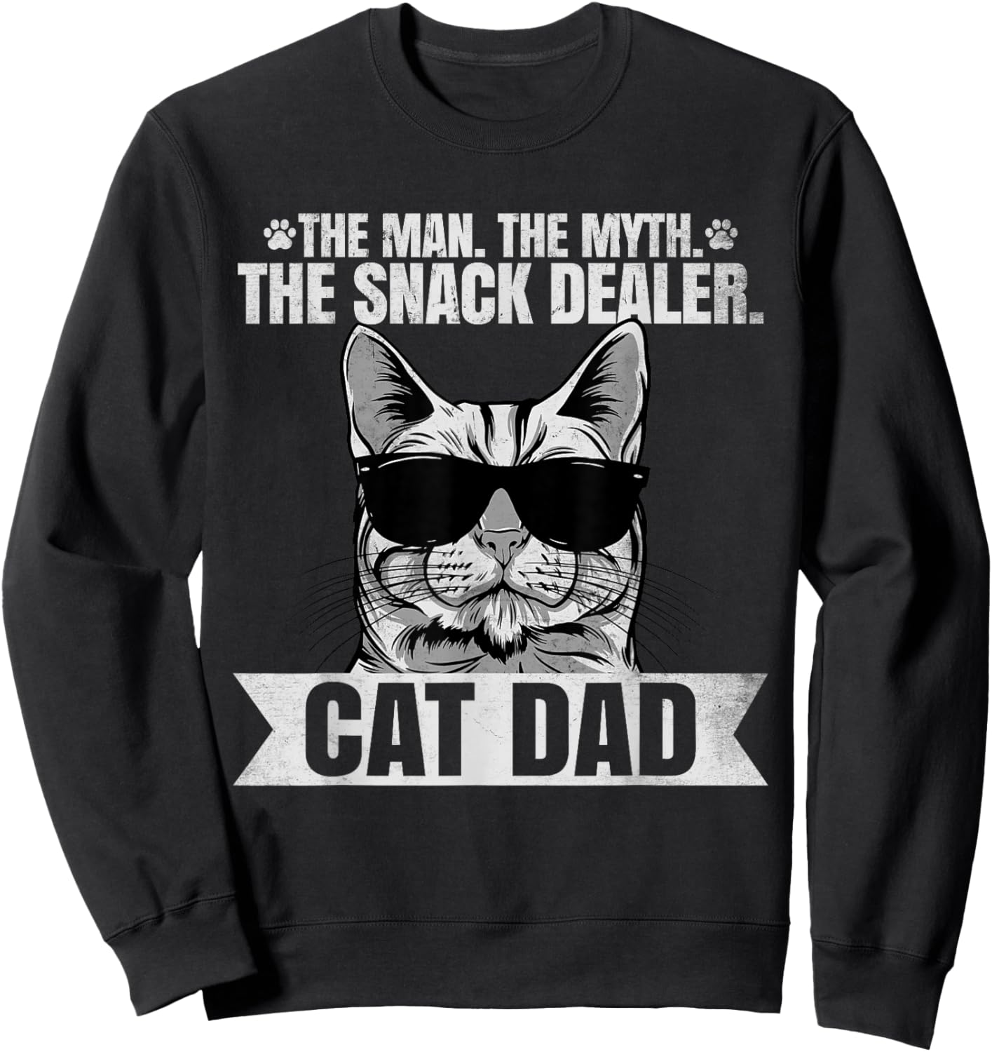 Cat Dad - The Man The Myth The Snack Dealer Cat Lover Sweatshirt - Sweatshirt | Black