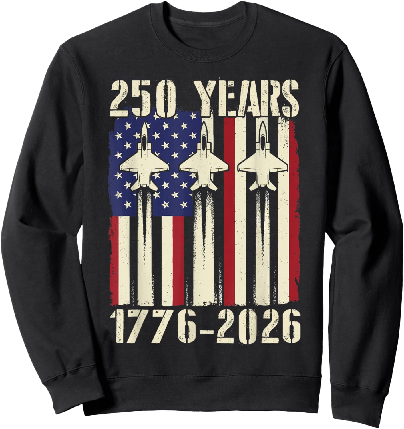 Flag Vintage 250 Years American 1776 2026 250th USA Birthday Sweatshirt - Sweatshirt | Black
