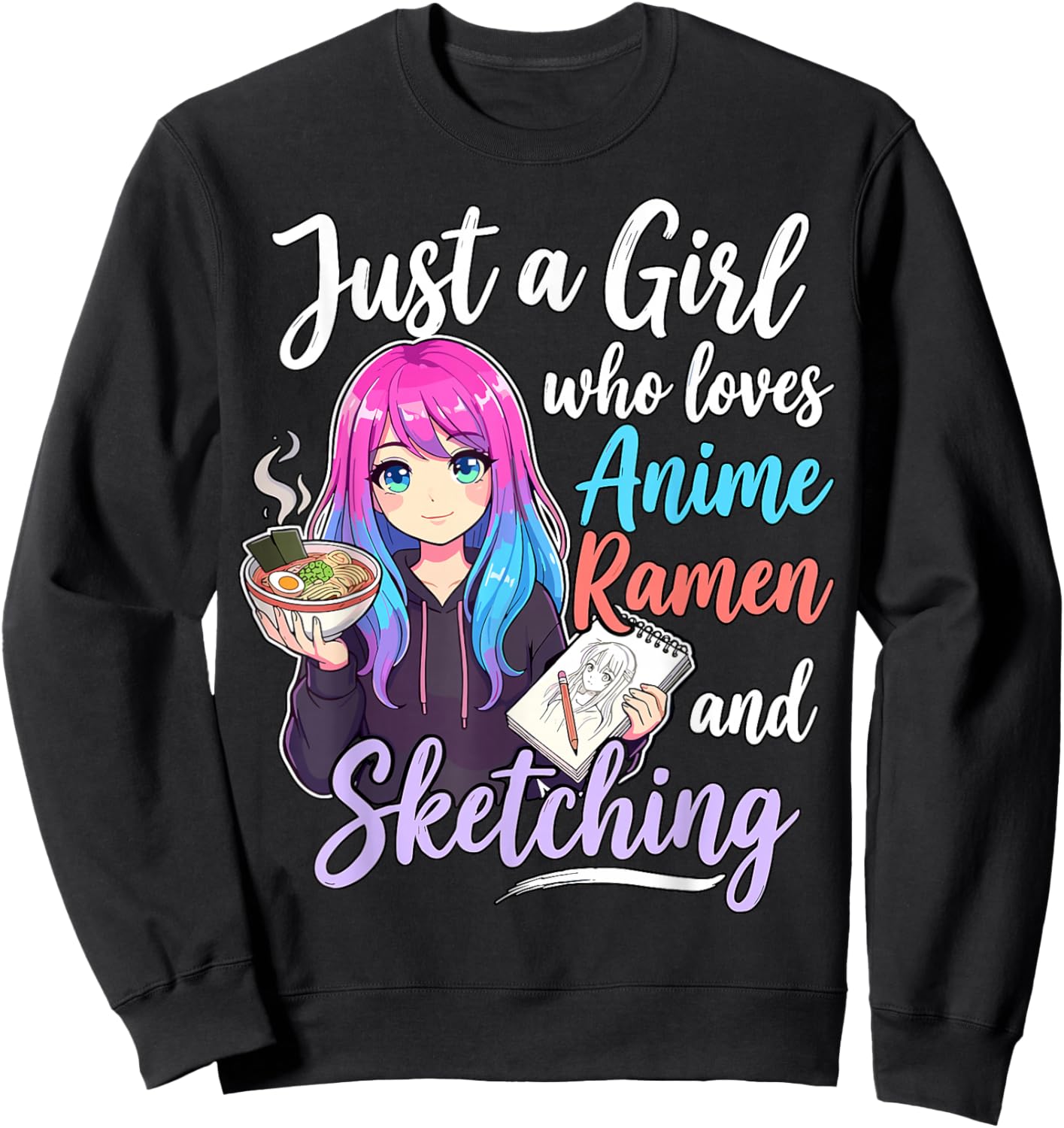 Just A Girl Who Loves Anime Ramen and Sketching Sweatshirt - Sweatshirt | Black
