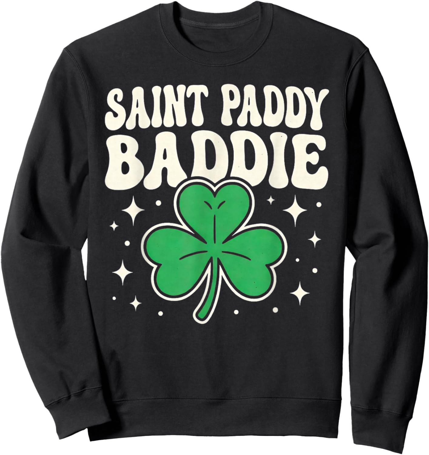 Saint Paddy Baddie Funny St. Patrick's Day Party Sweatshirt - Sweatshirt | Black