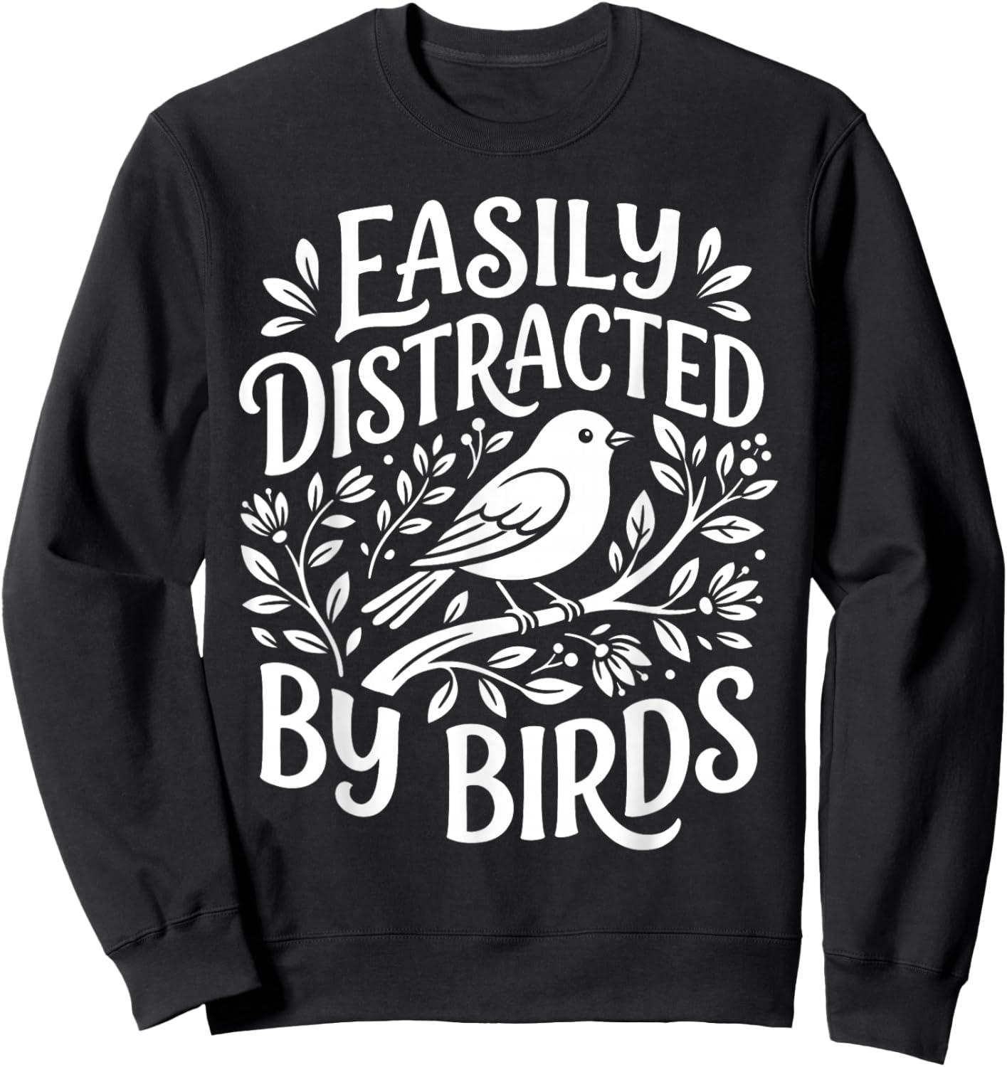 Funny Bird Lover Saying Easily Distracted Nature Wildlife Sweatshirt - Sweatshirt | Black