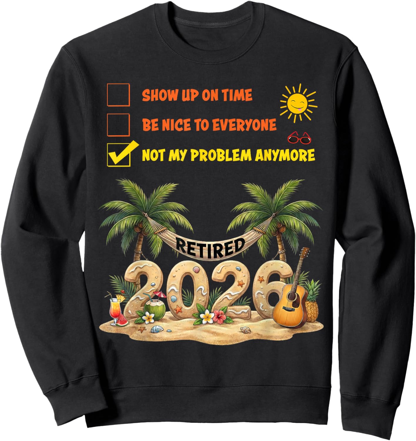 Retired 2026 Not My Problem Anymore Funny Retirement Sweatshirt - Sweatshirt | Black