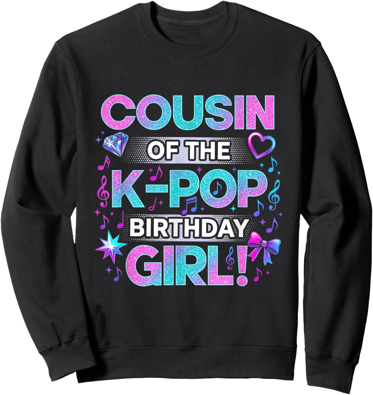 Cousin of The K-Pop Birthday Girls Korean Music Lovers Sweatshirt - Sweatshirt | Black