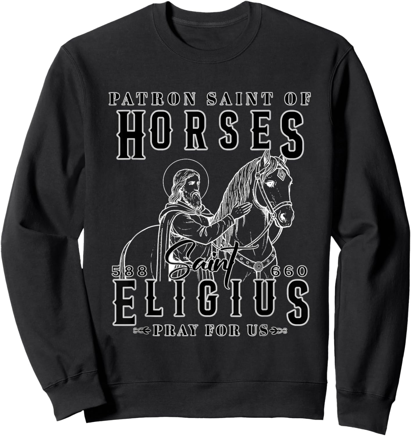St. Eligius Patron Saint of Horses Blacksmith Devotion Sweatshirt - Sweatshirt | Black