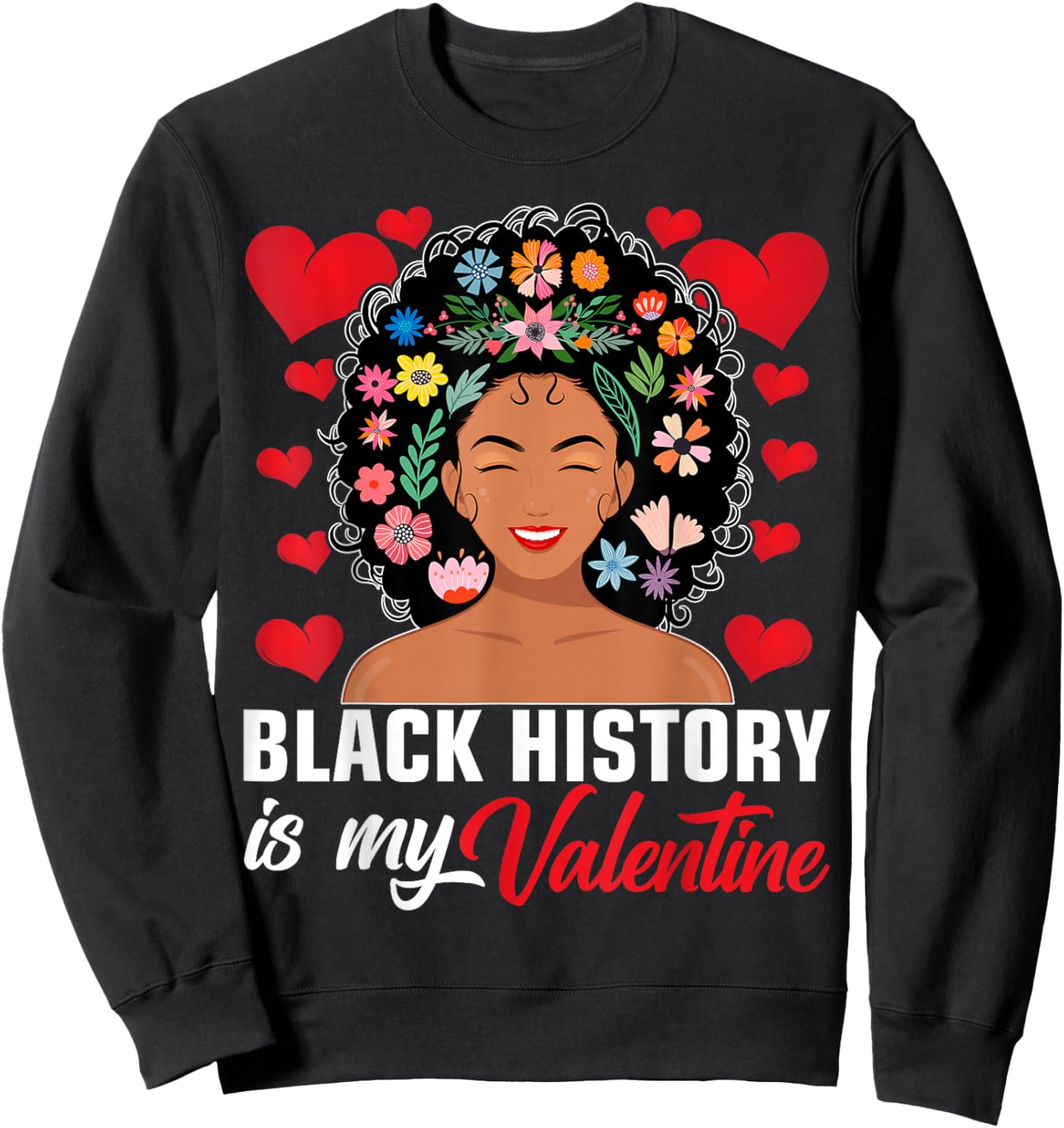 Black History is My Valentine African American Women Girls Sweatshirt - Sweatshirt | Black