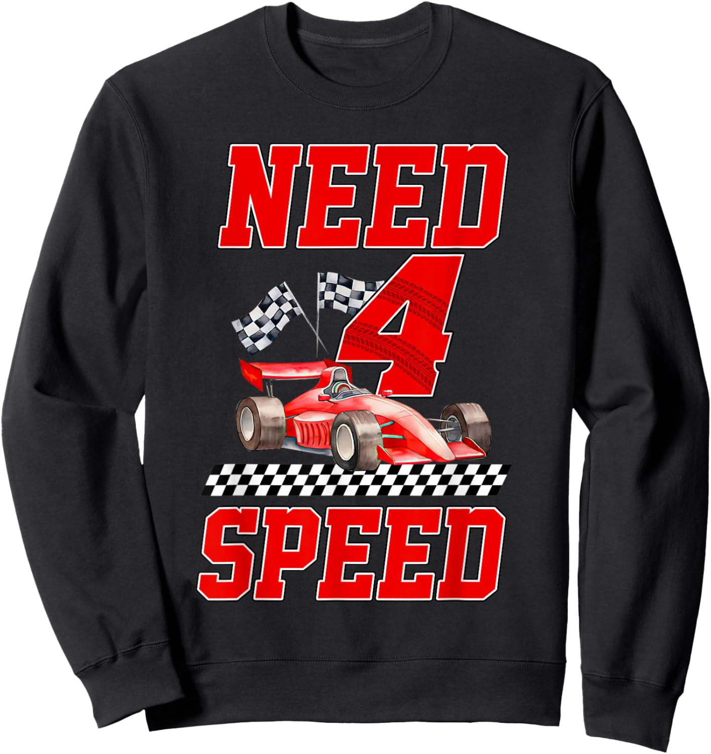 Need Four Speed Racing Car Flag 4th Birthday Boy 4 Year Old Sweatshirt - Sweatshirt | Black