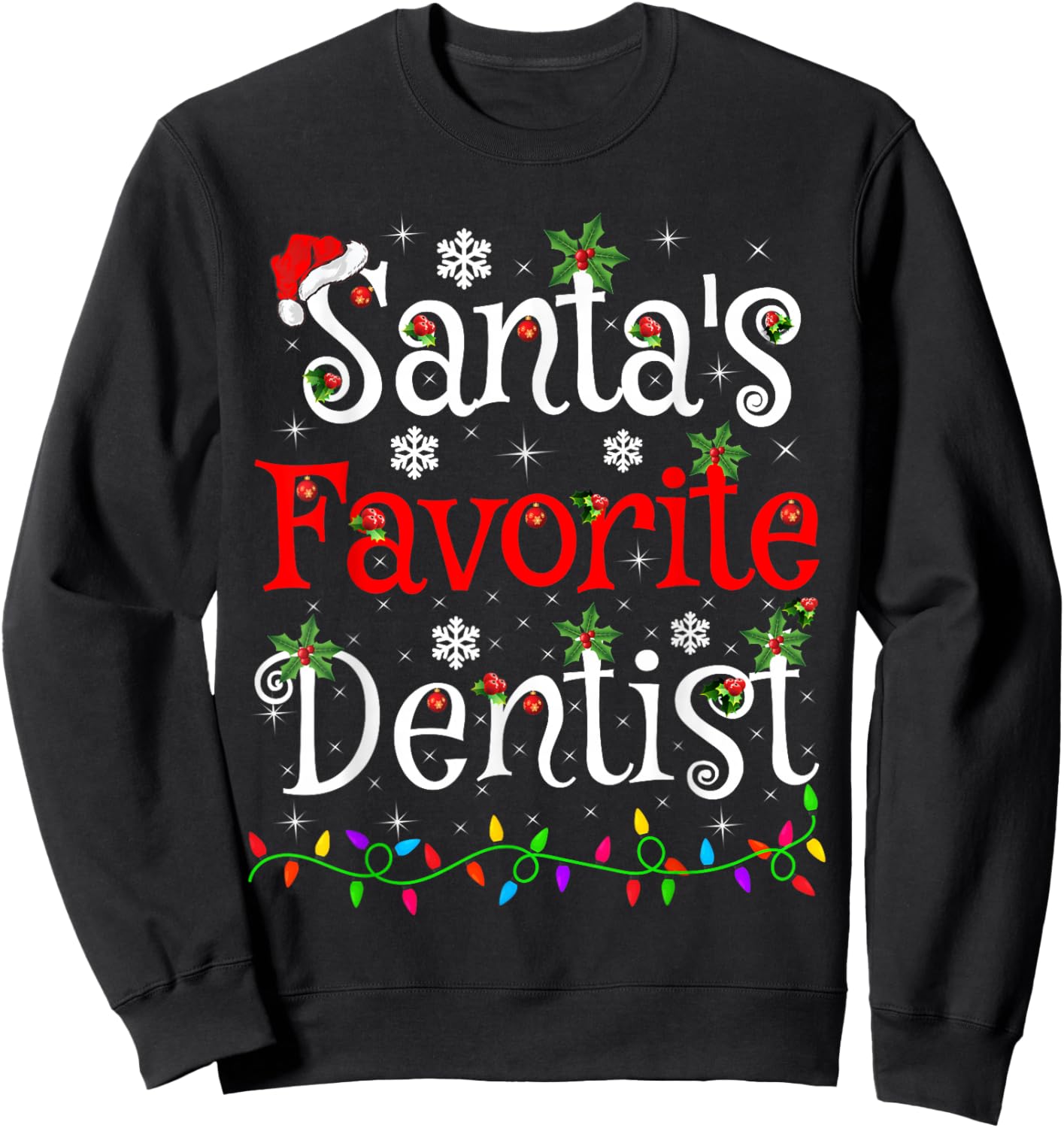 Santa Favorite Dentist Christmas Family Lights Funny Xmas Sweatshirt - Sweatshirt | Black