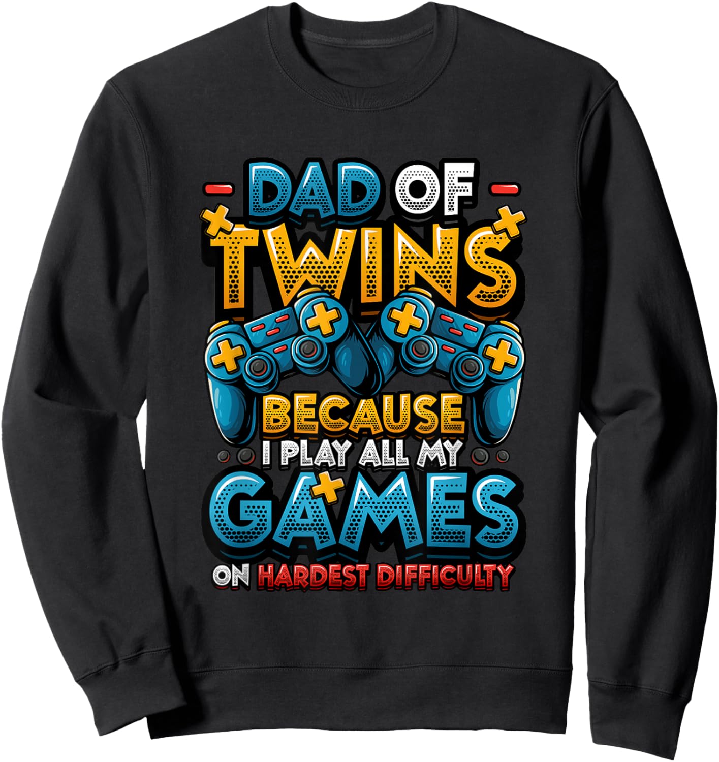 Dad of Twins Gamer Dad Hardest Difficulty Twin Dad Gamer Sweatshirt - Sweatshirt | Black
