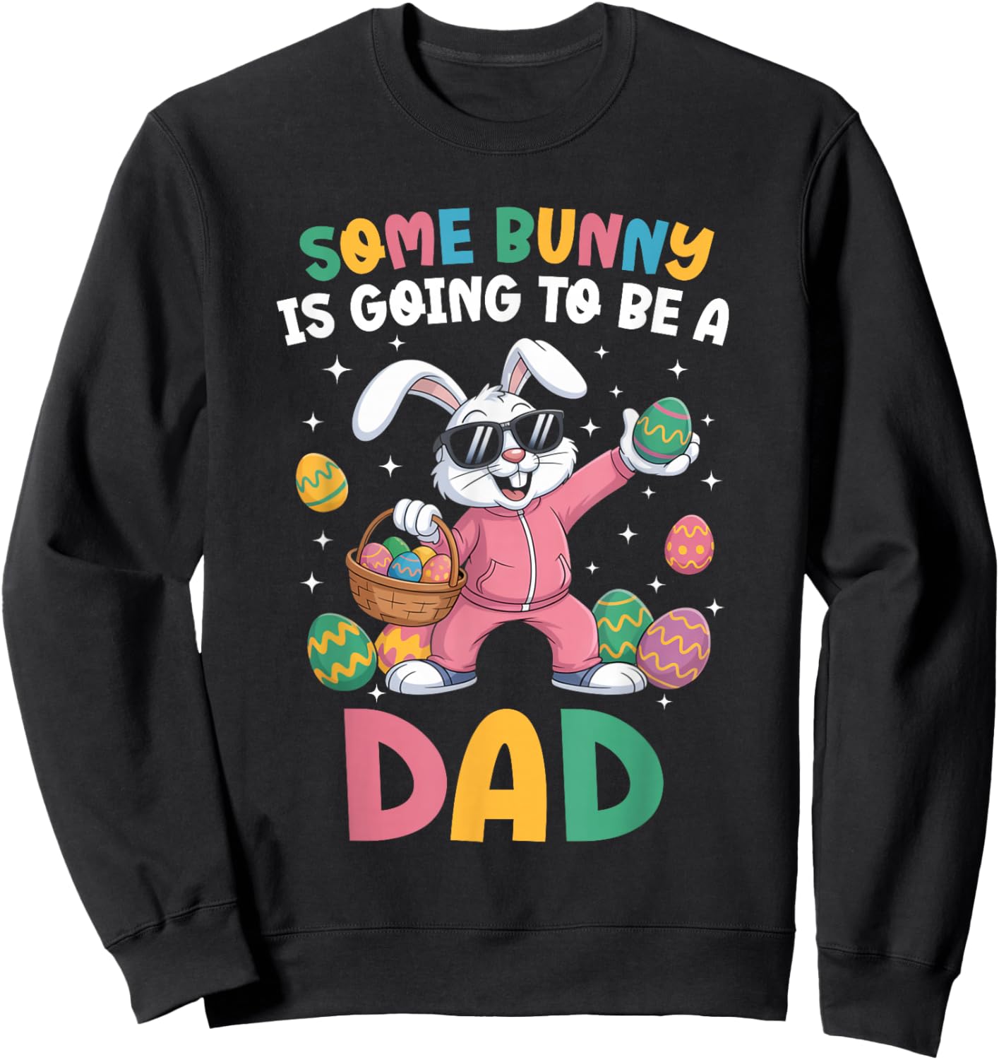 Some Bunny is Going to Be A Dad Easter Family Announcement Sweatshirt - Sweatshirt | Black
