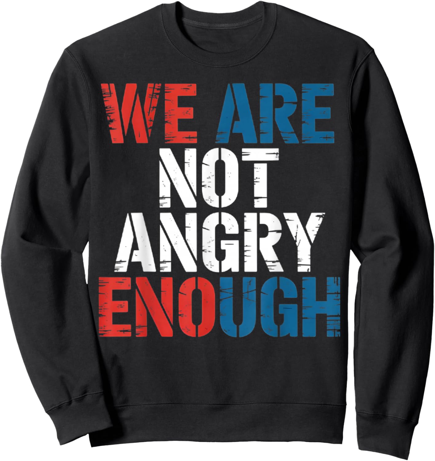 WE are NOT Angry Enough American Constitution Sweatshirt - Sweatshirt | Black