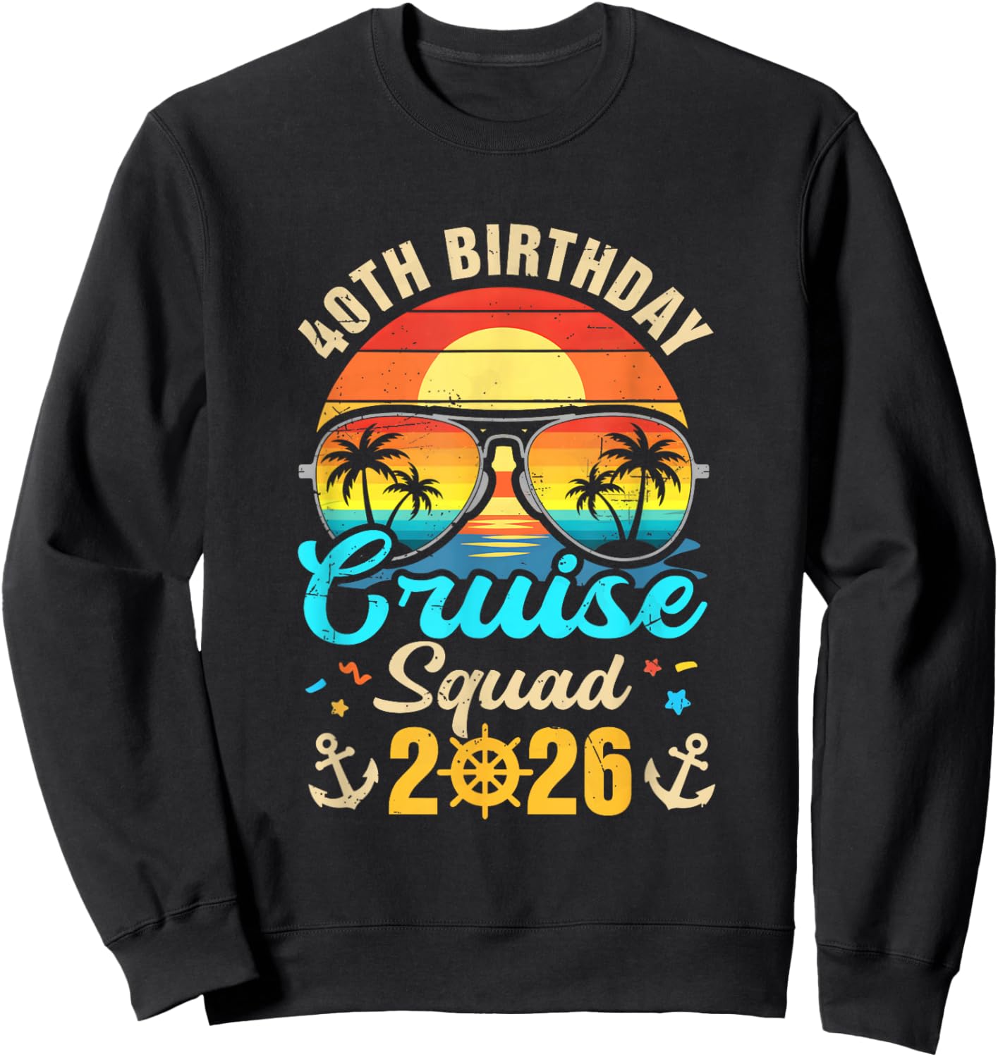40Th Birthday Cruise Squad 2026 Matching Party Vacation Sweatshirt - Sweatshirt | Black