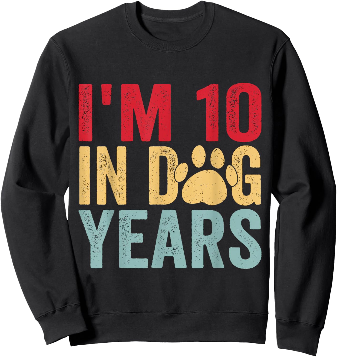 I'm 10 in Dog Years Funny 70th Birthday Sweatshirt - Sweatshirt | Black