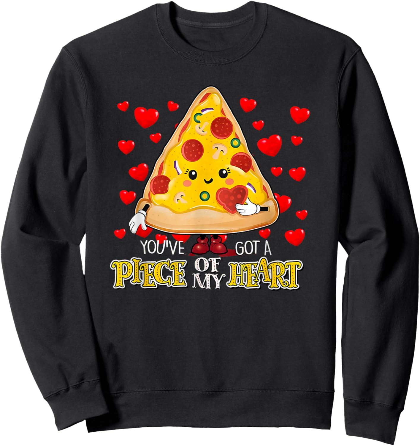 You got a Piece of My Heart Valentines Pizza Lover Funny Sweatshirt - Sweatshirt | Black