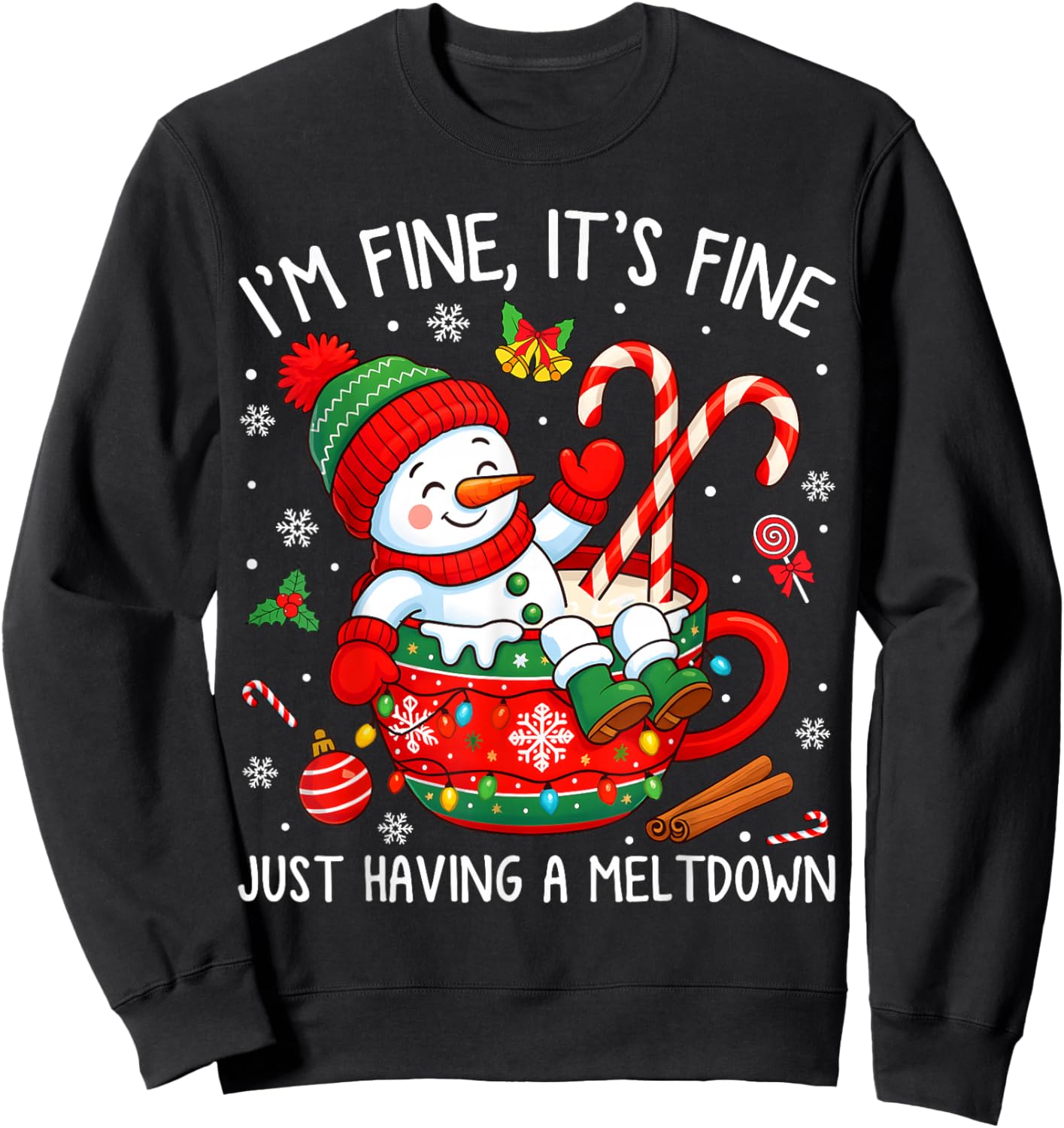 I’m Fine It's Fine Just Having Meltdown Christmas Snowman Sweatshirt - Sweatshirt | Black