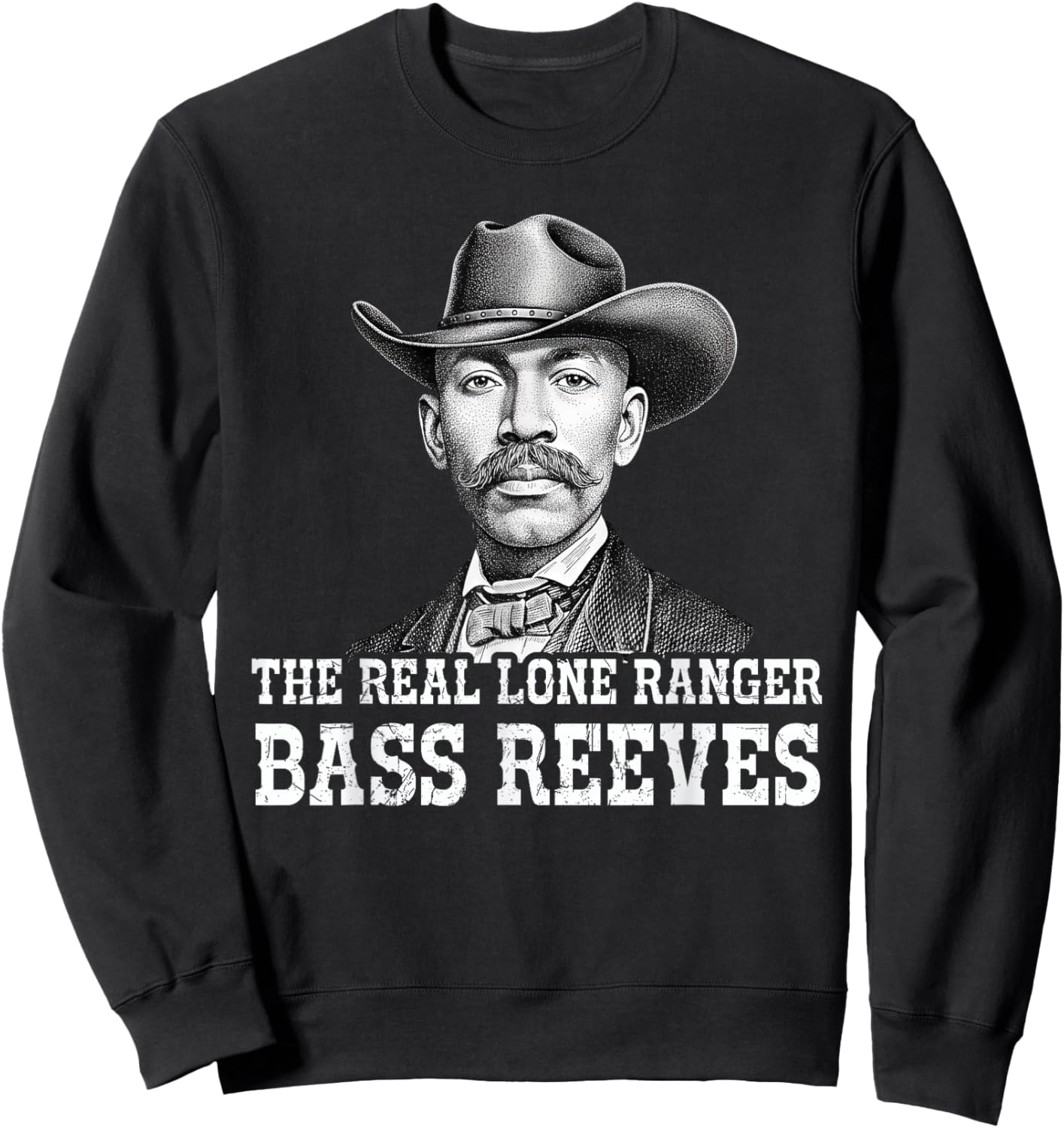 Bass Reeves The Real Lone Ranger Western Black History Sweatshirt - Sweatshirt | Black