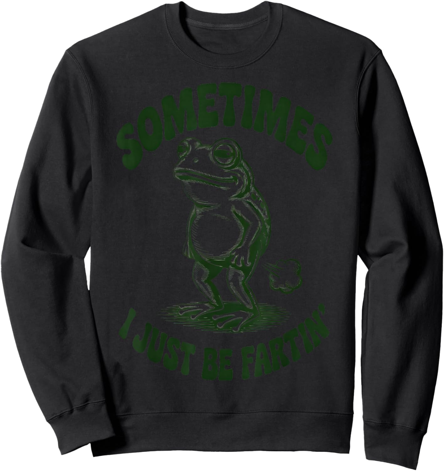 Sometimes I Just Be Fartin' Funny Frog Sweatshirt - Sweatshirt | Black