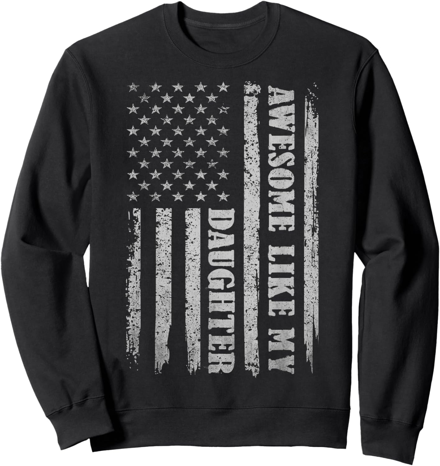 Awesome Like My Daughter Gifts Men Funny for Dad Fathers Day Sweatshirt - Sweatshirt | Black