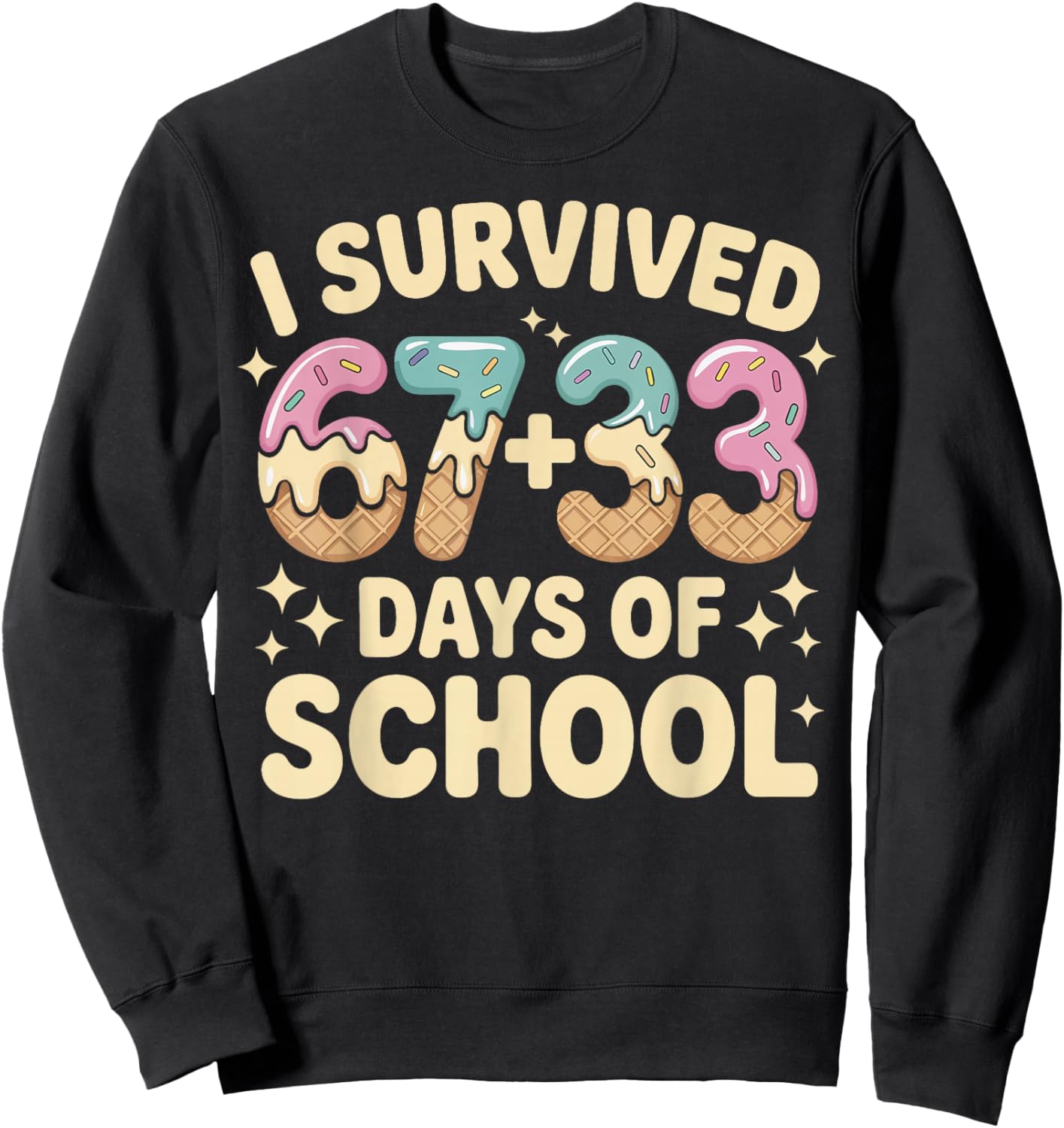 I Survived 100 Days of School 67+33 Ice Cream Six Seven 6 7 Sweatshirt - Sweatshirt | Black