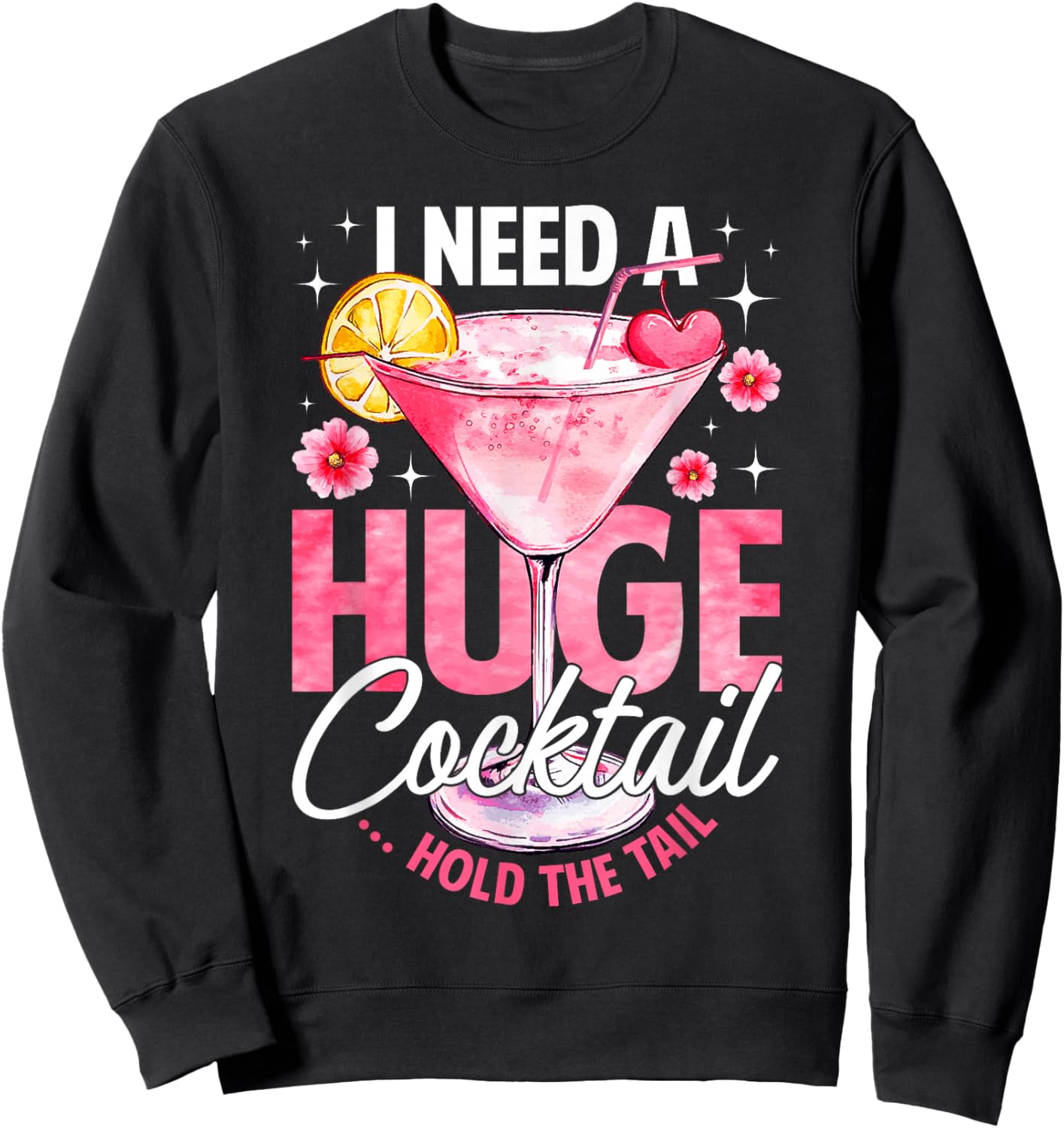 I Need A Huge Cocktail Hold The Tail Funny Summer Vacation Sweatshirt - Sweatshirt | Black