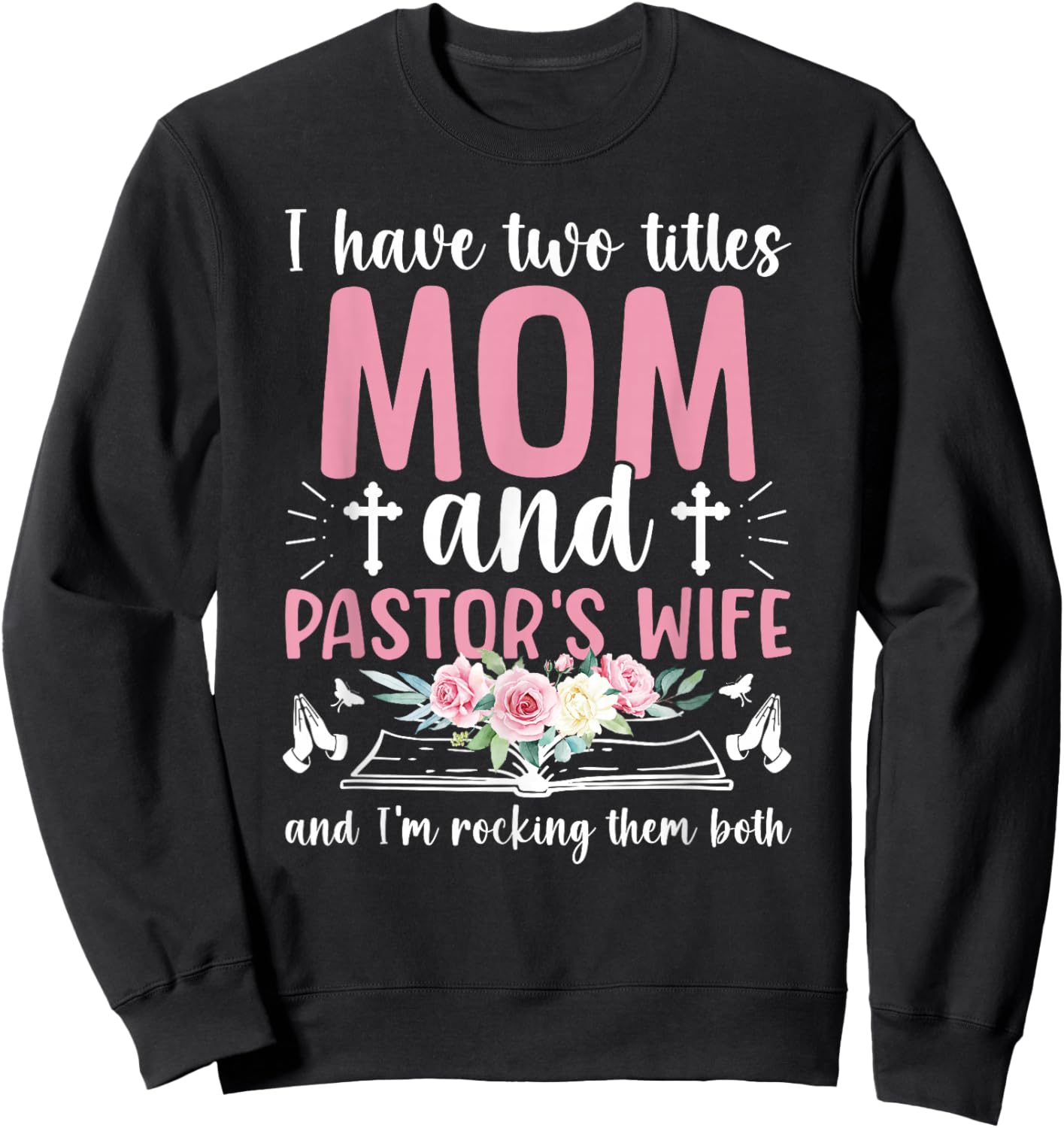 Mom and Pastor's Wife of A Pastor Wife Sweatshirt - Sweatshirt | Black