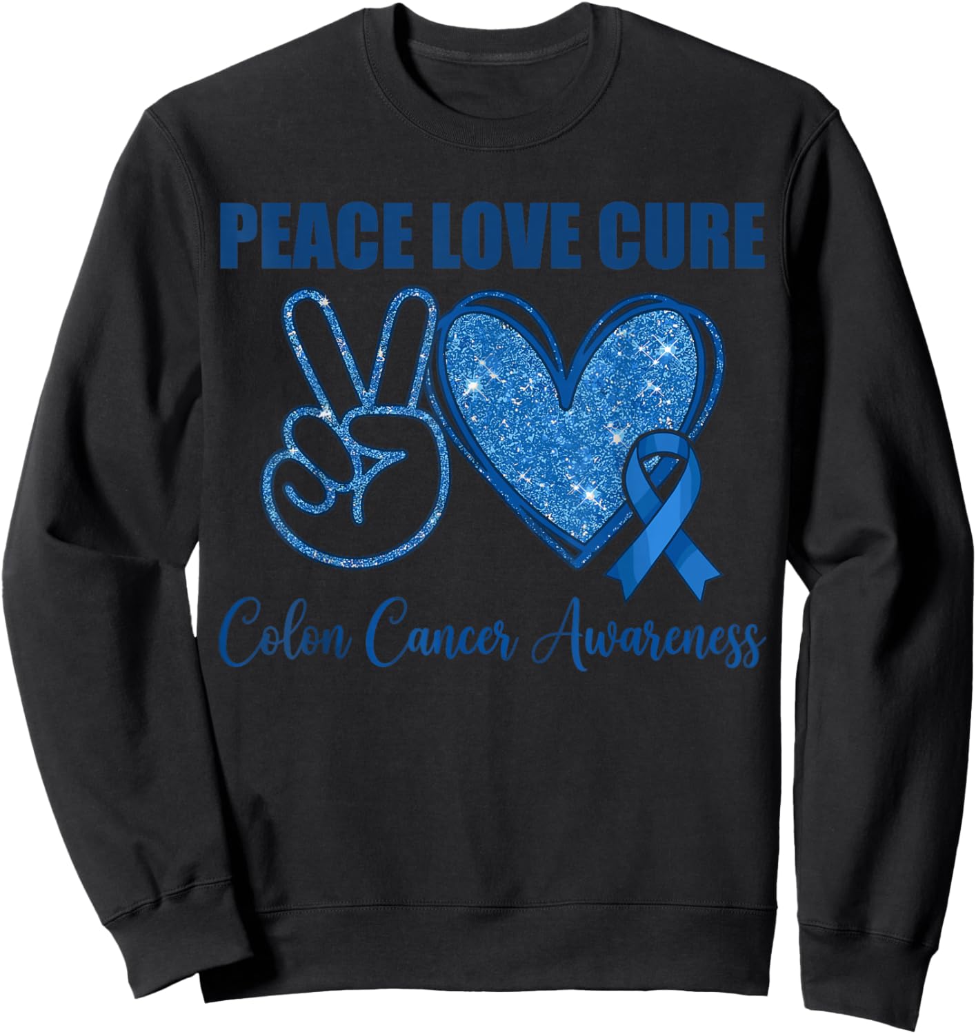 Peace Love Cure Colon Cancer Awareness Support Sweatshirt - Sweatshirt | Black