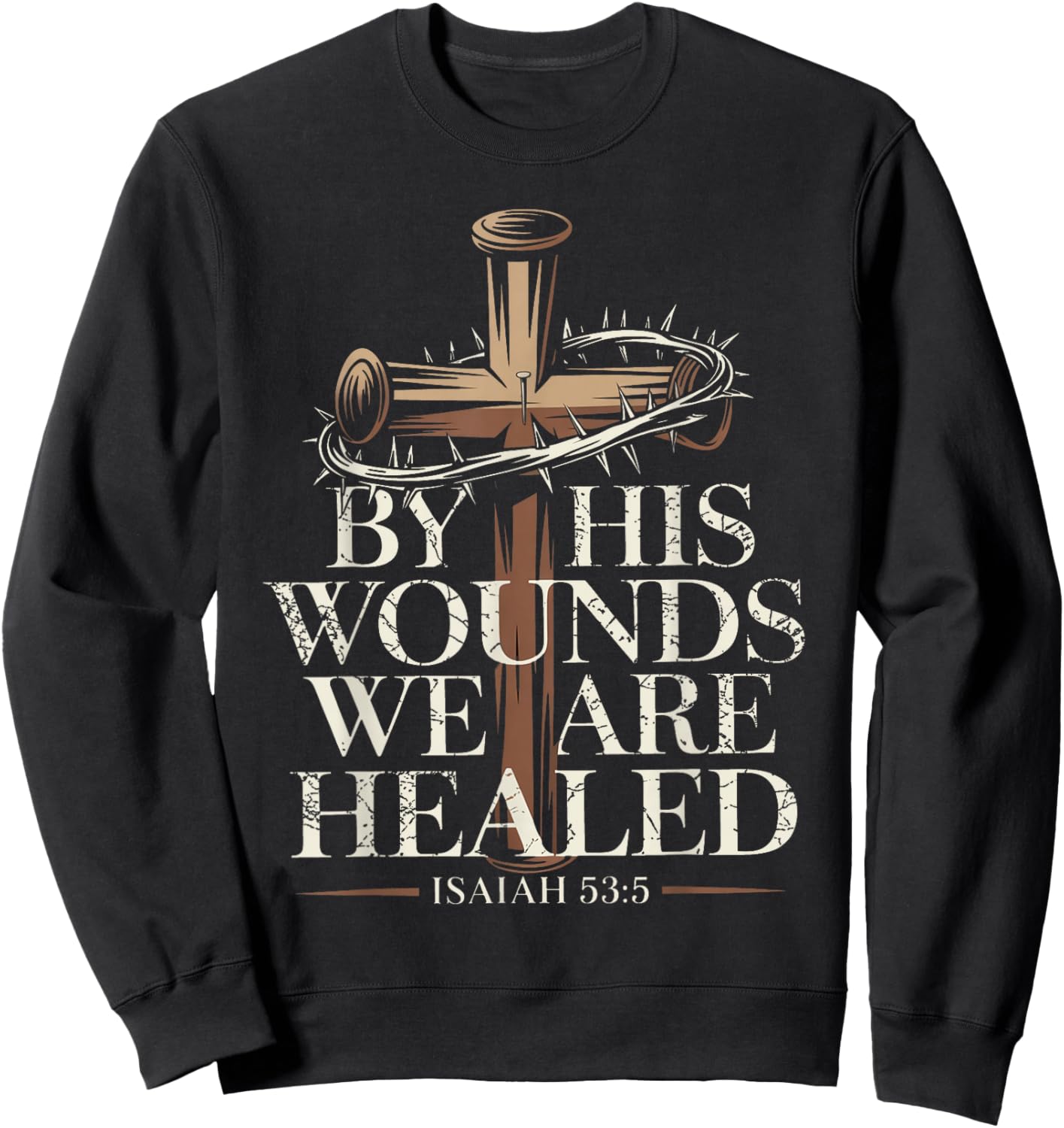 by His Wounds We are Healed Isaiah 53:5 Scripture Christian Sweatshirt - Sweatshirt | Black