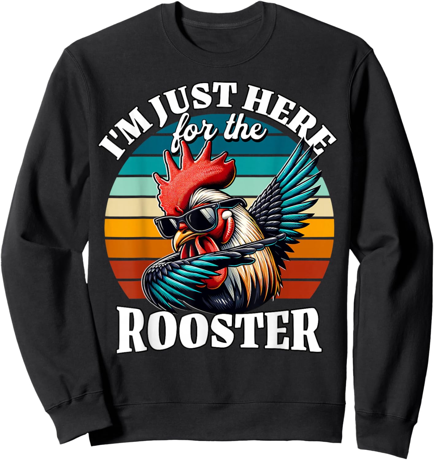 Rooster I'm Just Here for Rooster Sweatshirt - Sweatshirt | Black