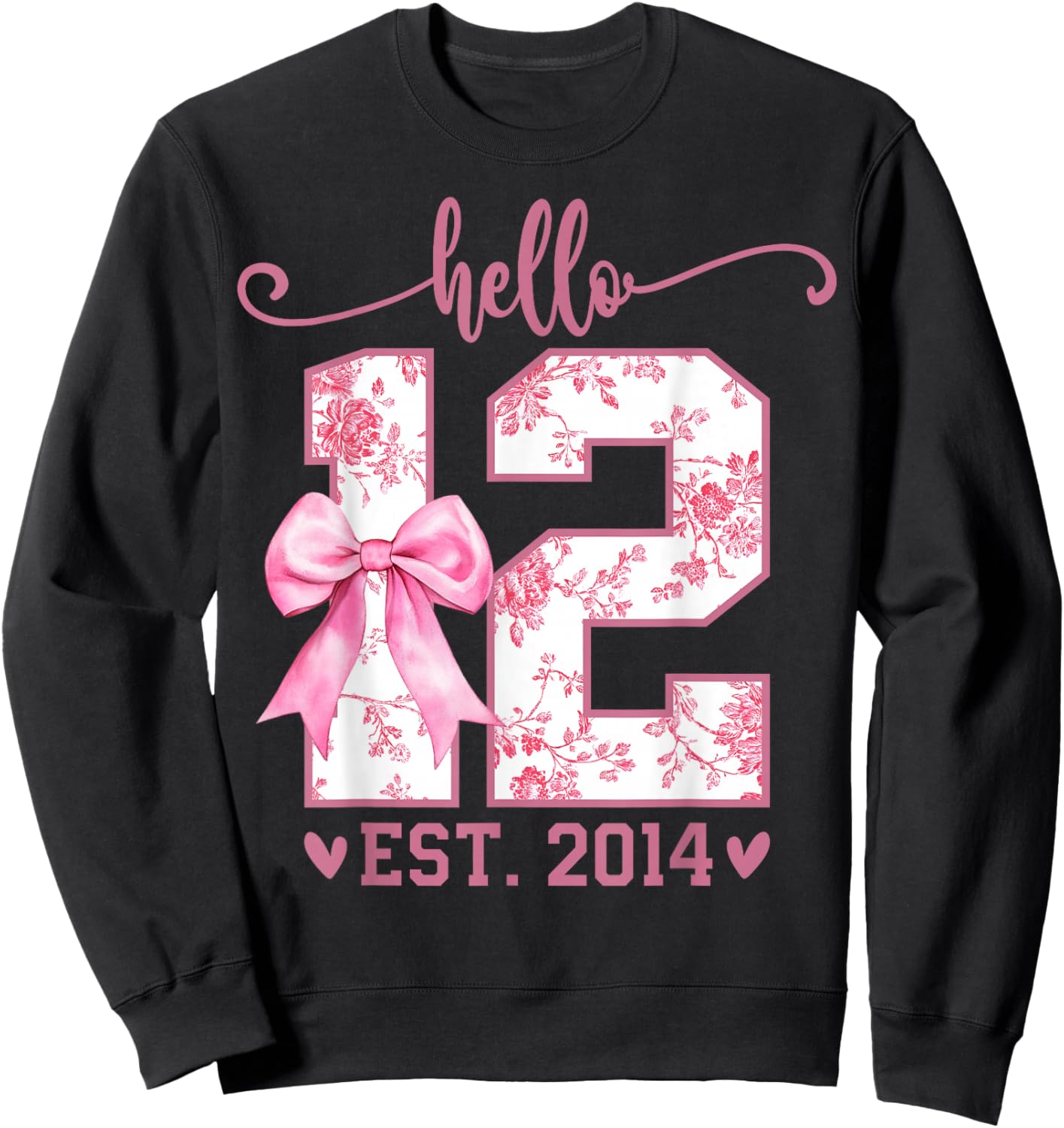 Hello Twelve EST 2014 12th Birthday Coquette 12 Year Girl Sweatshirt - Sweatshirt | Black