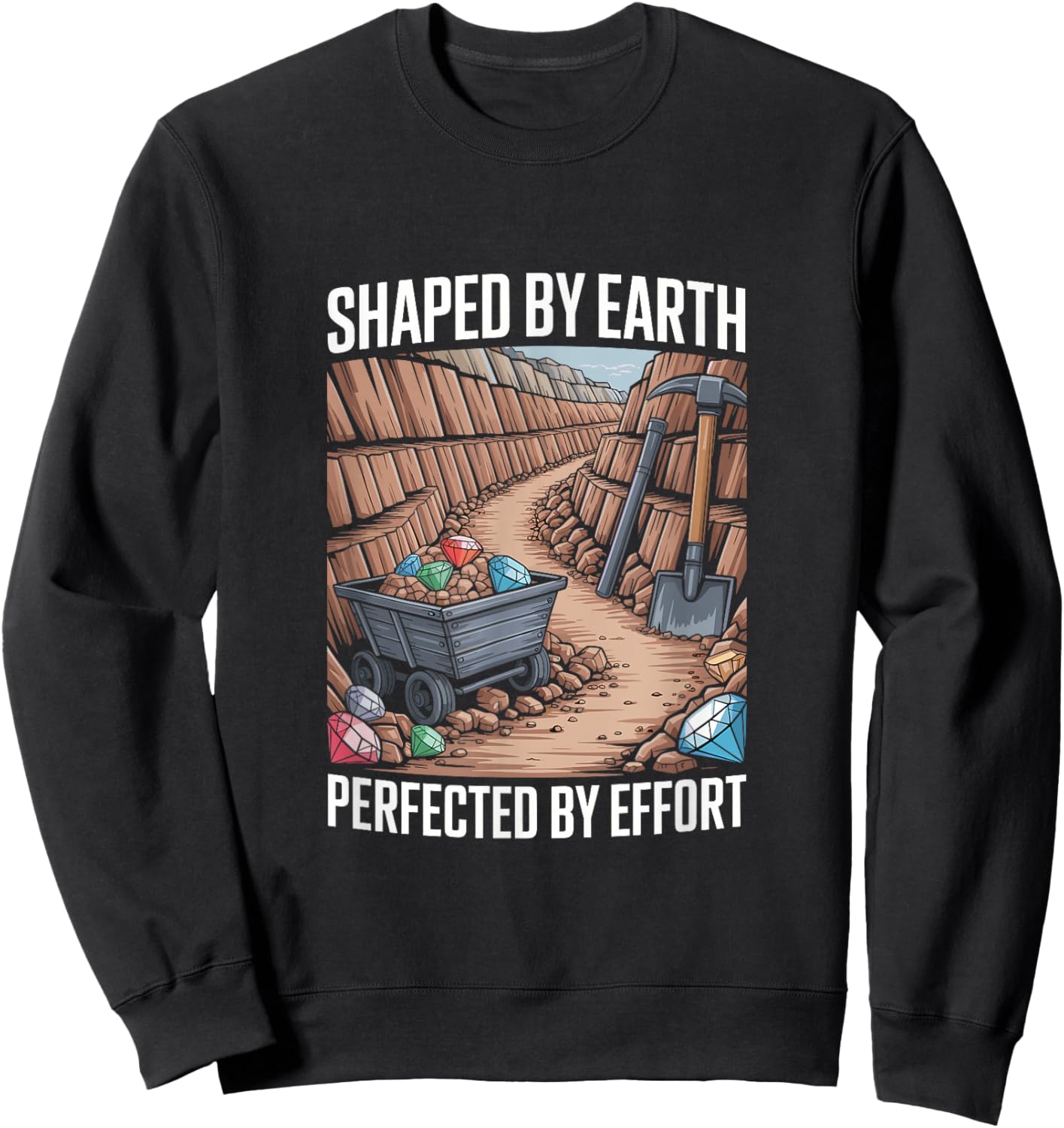 Diamond Mining Quote Diamond Prospector Funny Diamond Miner Sweatshirt - Sweatshirt | Black