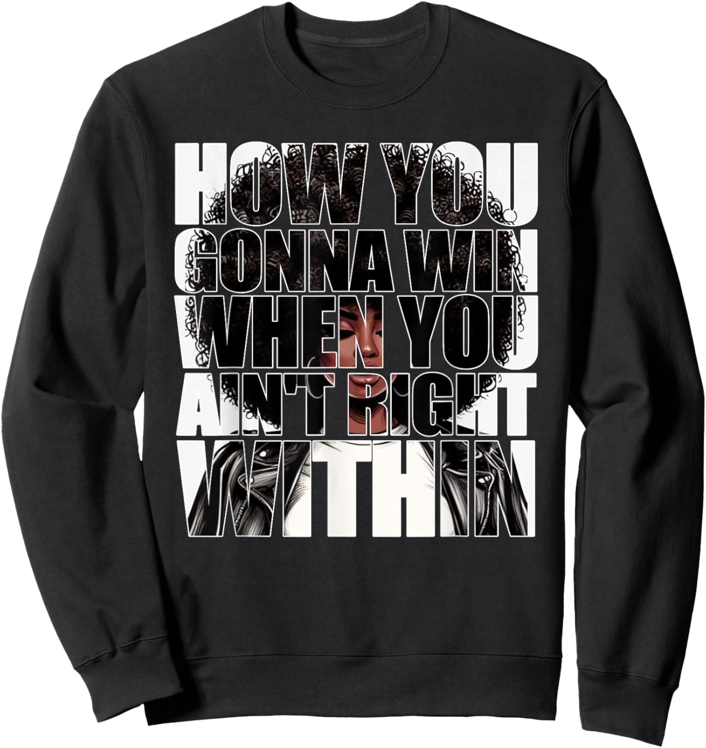 How You Gonna Win When You Ain't Right Within Empowerment Sweatshirt - Sweatshirt | Black