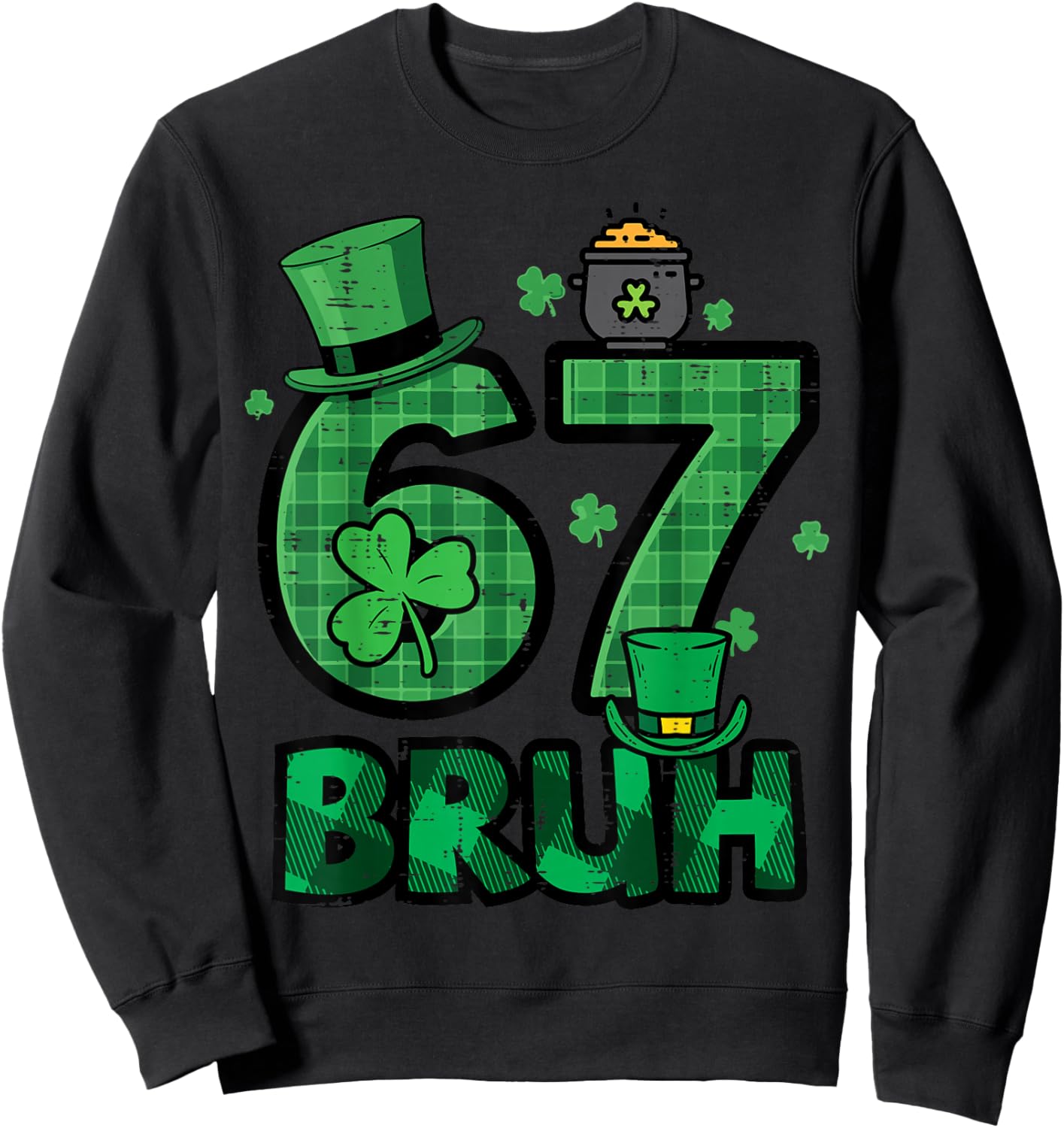 67 Bruh St Patricks Day 6 7 Six Seven Boys Kids Youth Sweatshirt - Sweatshirt | Black