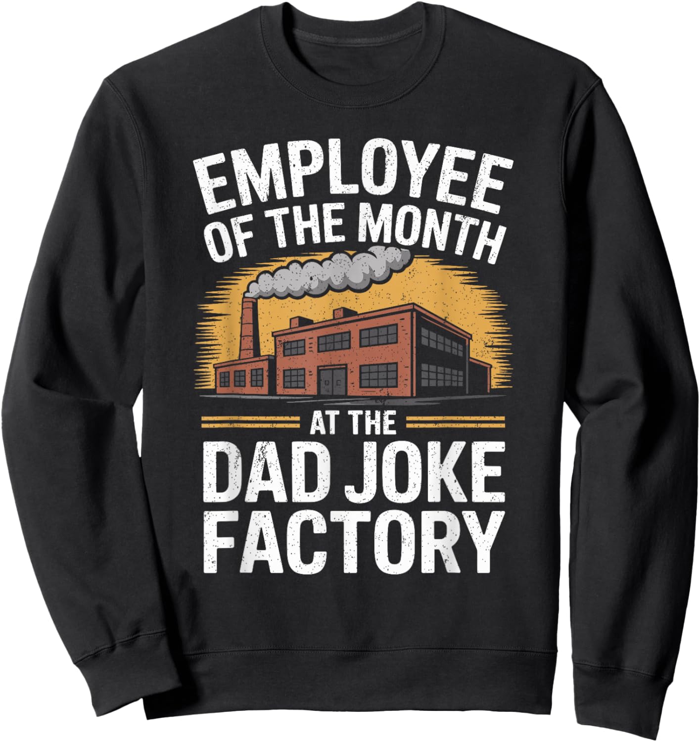 Funny Employee of The Month at The Dad Joke Factory Sweatshirt - Sweatshirt | Black