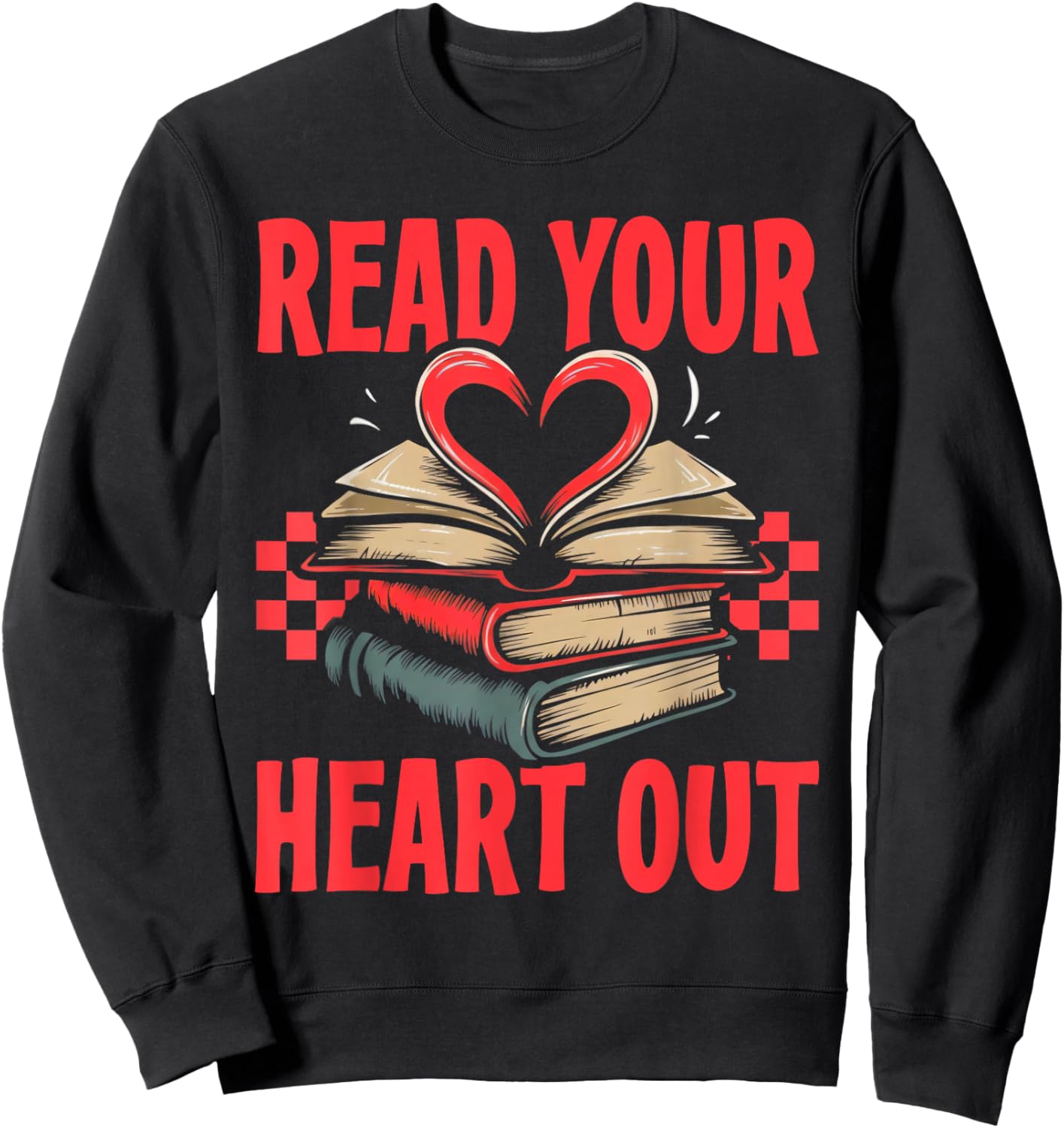 Valentine Book Read Your Heart Out Lover Gift Teens Kids Sweatshirt - Sweatshirt | Black