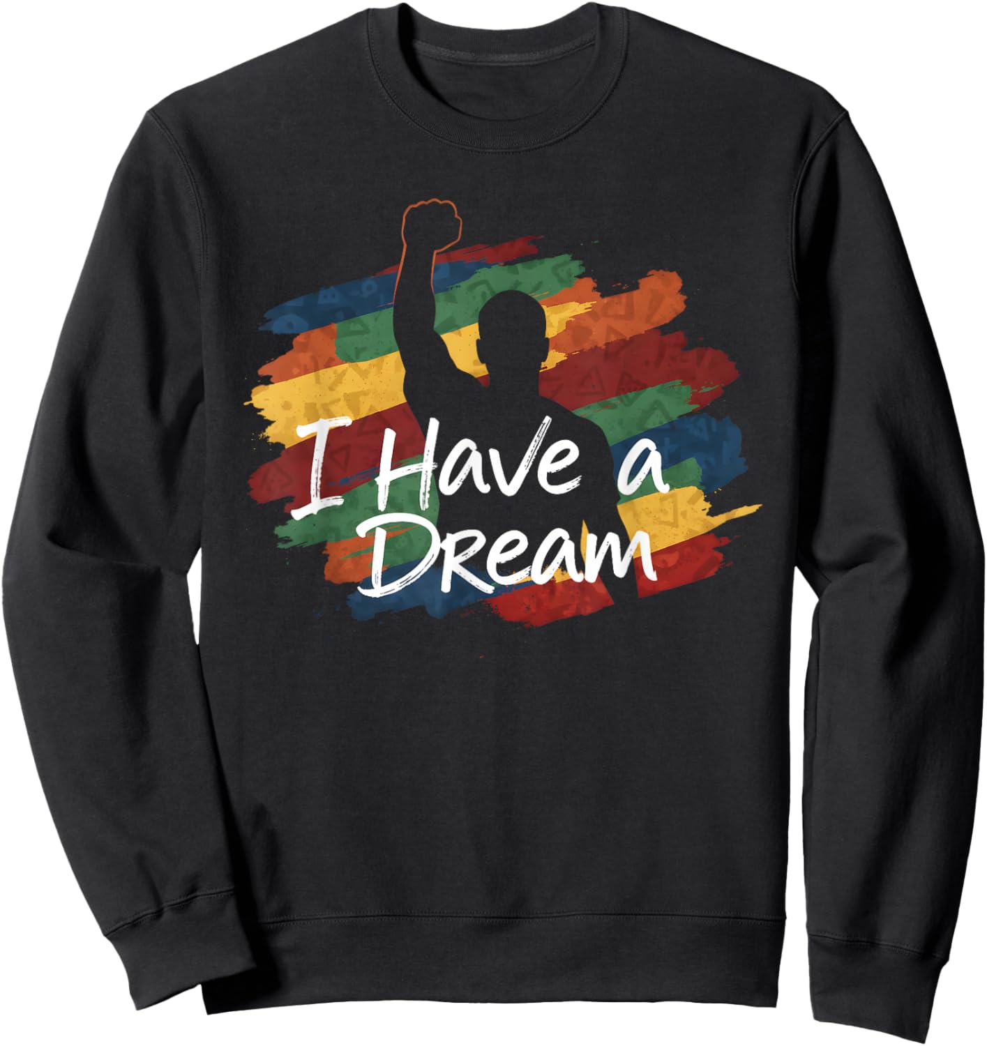 I Have A Dream Black History Saying African Design Sweatshirt - Sweatshirt | Black