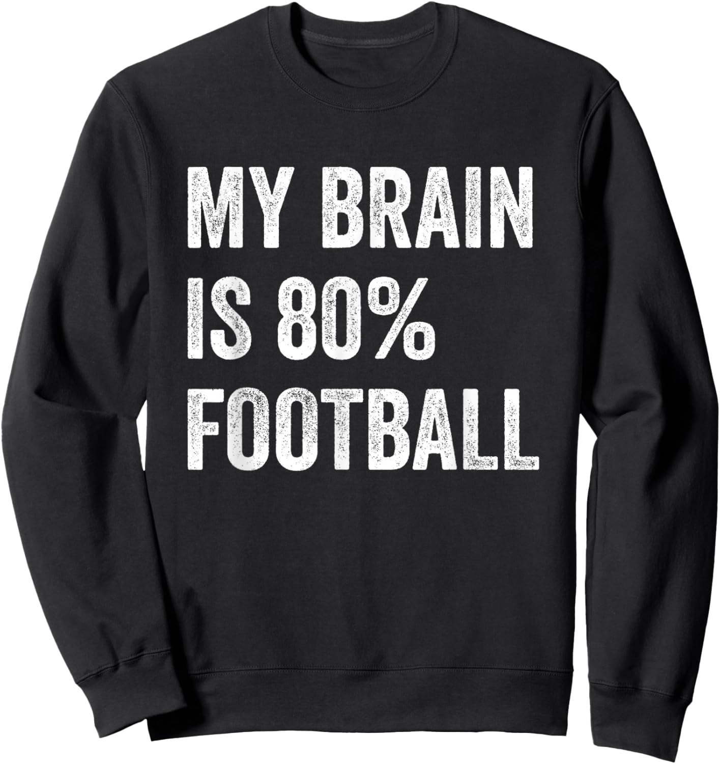 My Brain is 80% Football Funny Quotes Cute Sweatshirt - Sweatshirt | Black