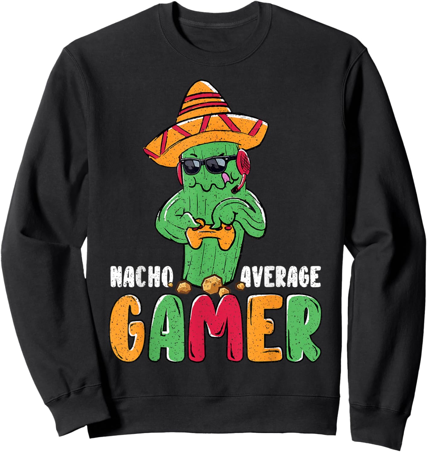 Nacho Average Gamer Funny Gaming Pun Cactus Sweatshirt - Sweatshirt | Black