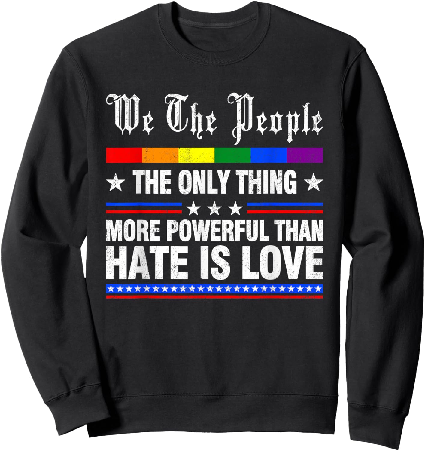 The Only Thing More Powerful Than Hate is Love Men Women Sweatshirt - Sweatshirt | Black