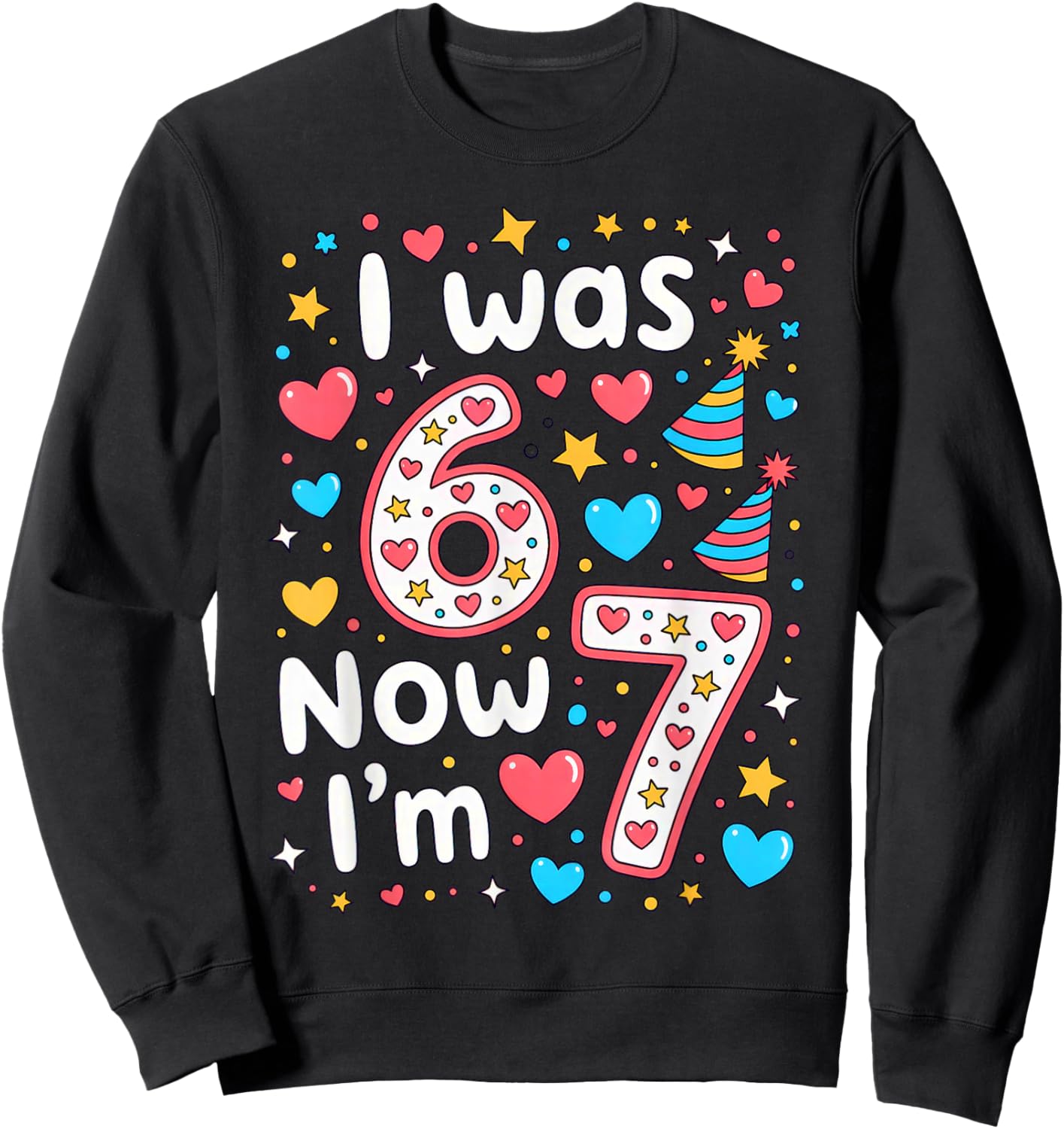 7 Years Old Birthday I was 6 Now I'm 7 6 7 Sweatshirt - Sweatshirt | Black