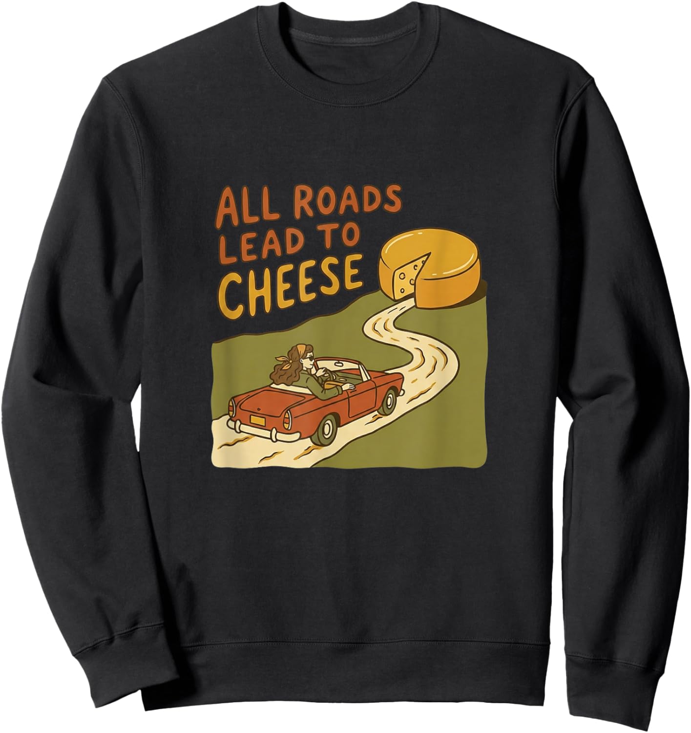 All Roads Lead to Cheese Funny Retro Vintage Car Foodie Sweatshirt - Sweatshirt | Black