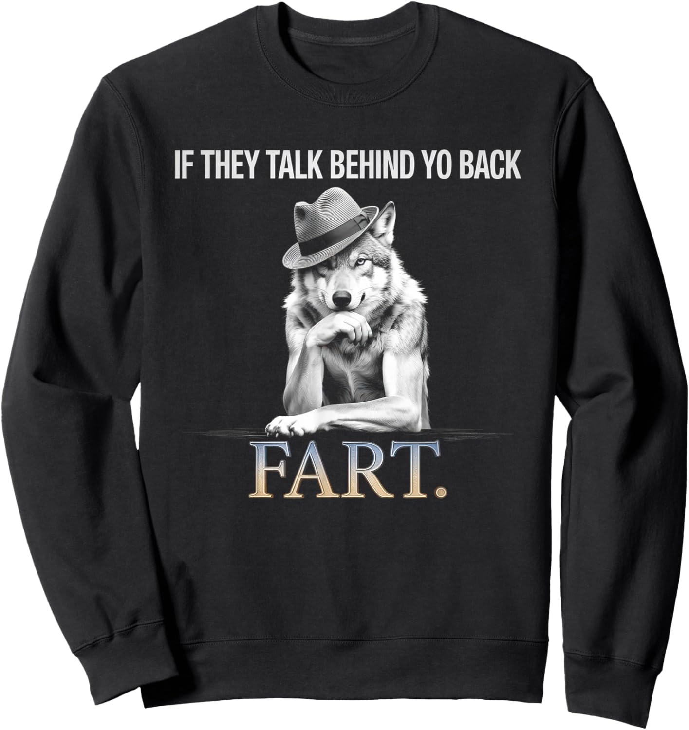 If They Talk Behind Your Back Fart Funny Oddly Humor Sweatshirt - Sweatshirt | Black