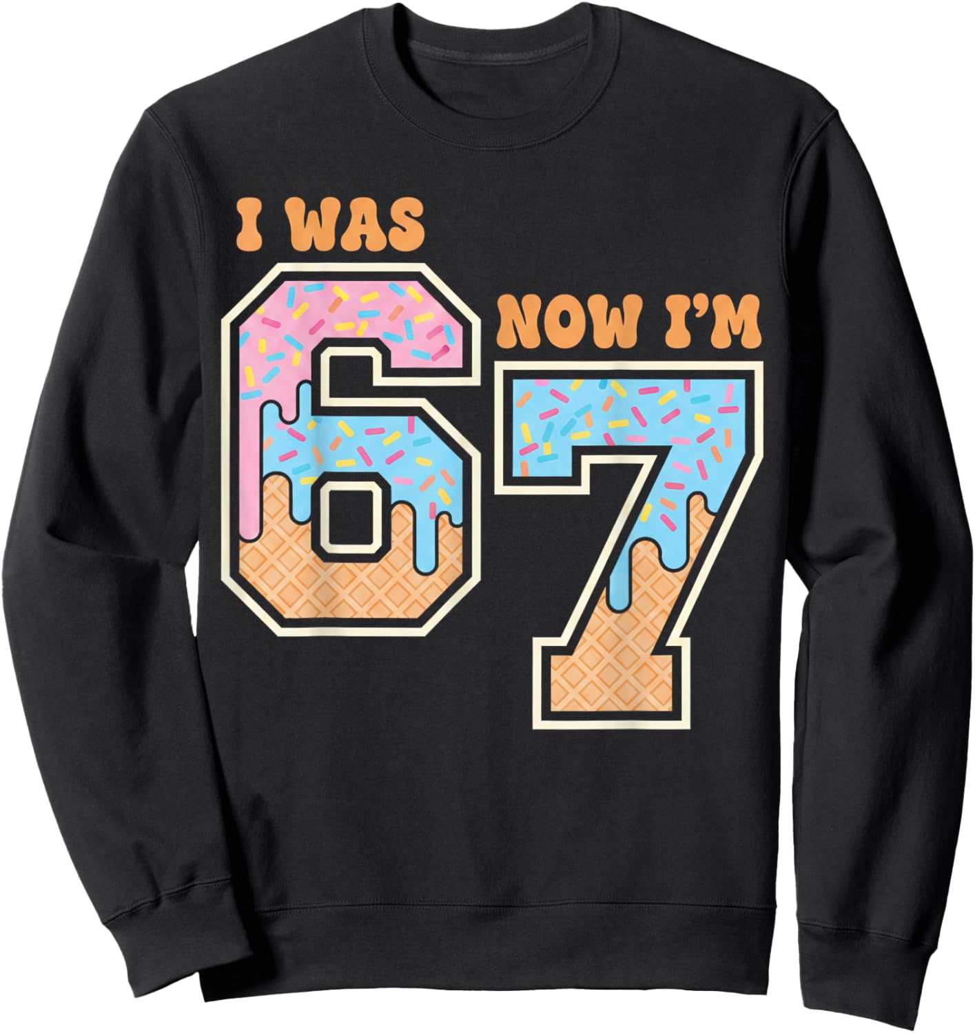 7 Year Old Birthday Boys Girls 67 Memes I was 6 Now I'm 7 Sweatshirt - Sweatshirt | Black