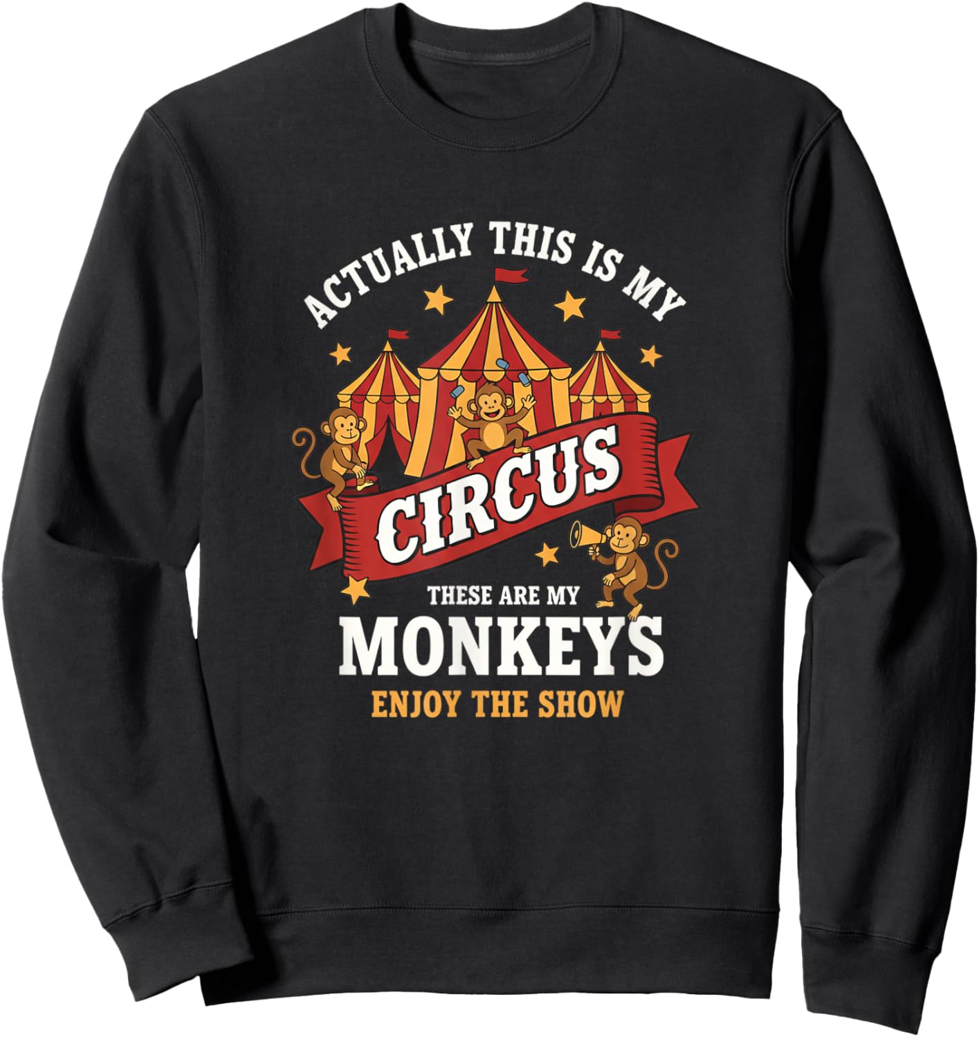 Actually This is My Circus These are My Monkeys Funny Jungle Sweatshirt - Sweatshirt | Black