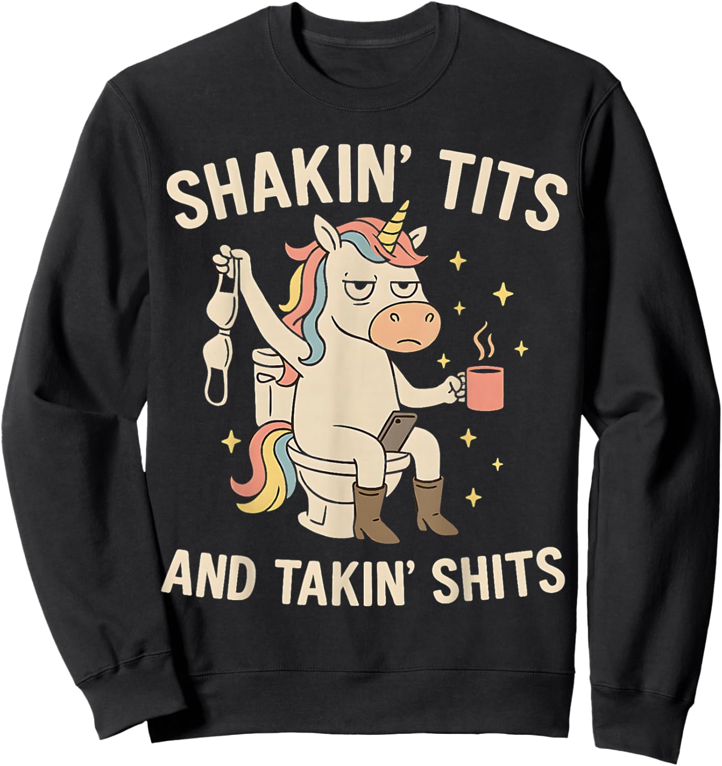Shakin' Tits and Takin Shits Funny Unicorn Dirty Adult Humor Sweatshirt - Sweatshirt | Black