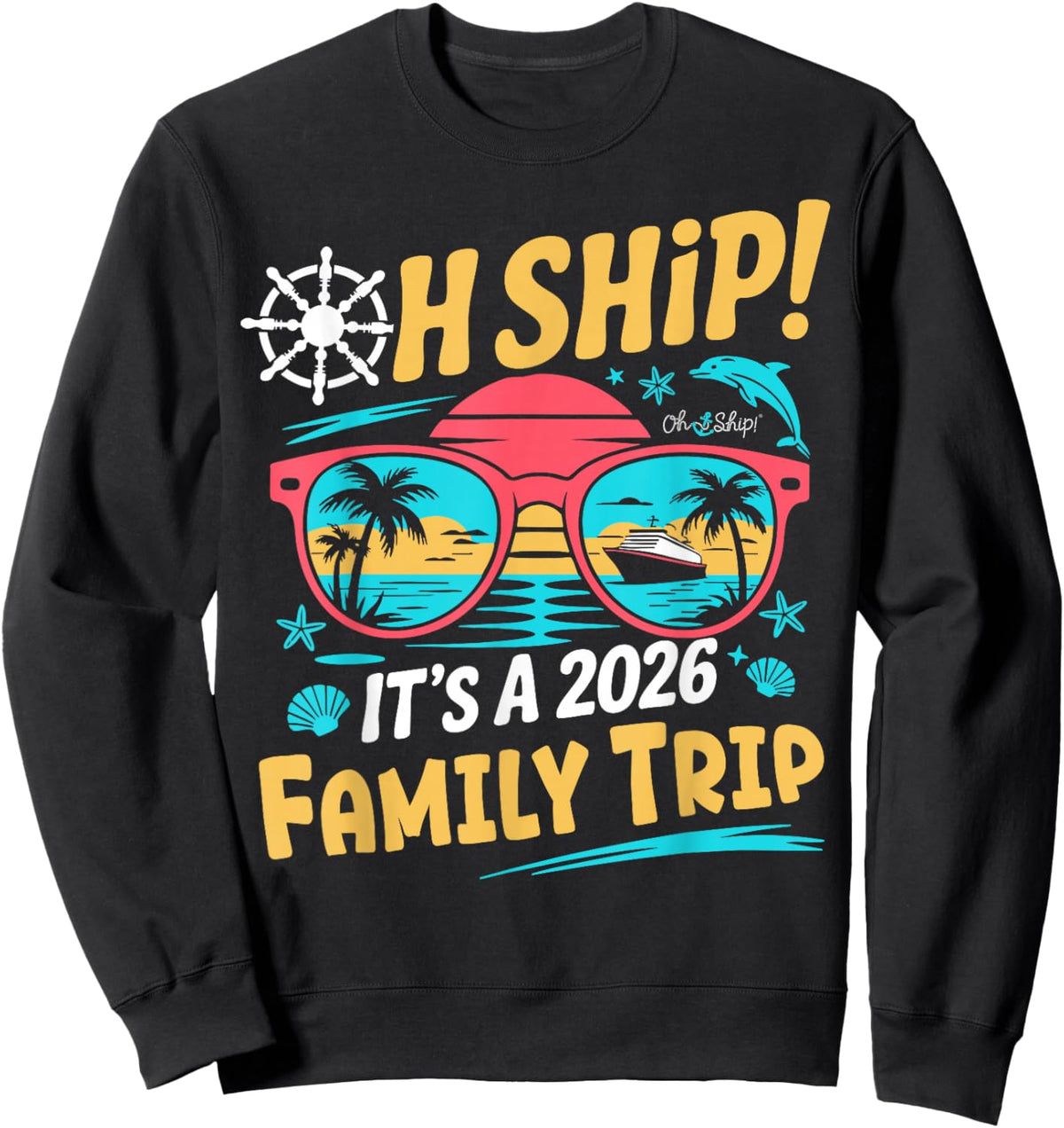 Oh Ship It's a Family Trip 2026 Matching Family 2026 Cruise Sweatshirt - Sweatshirt | Black
