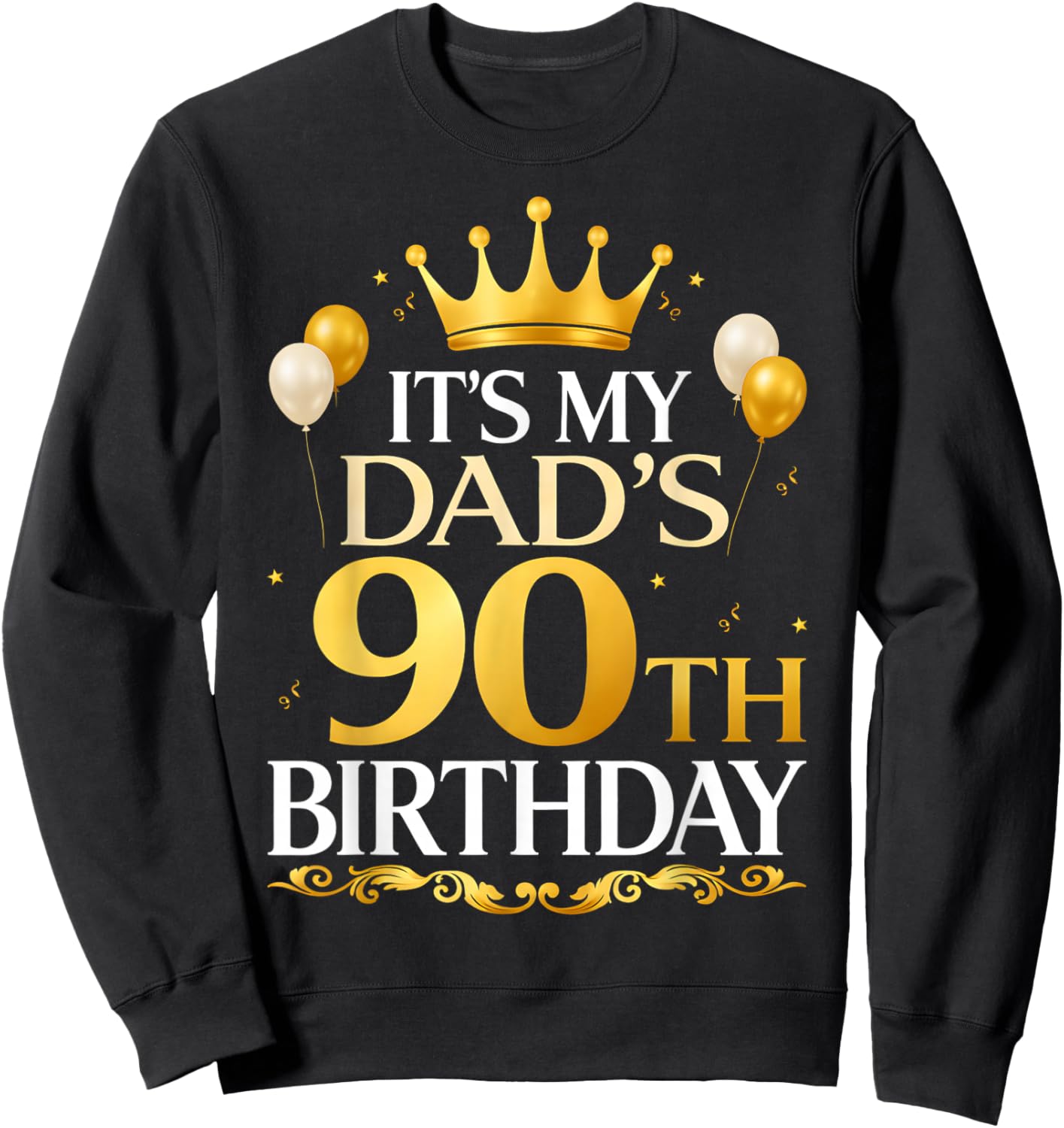 It's My Dad's 90th Birthday Sweatshirt - Sweatshirt | Black